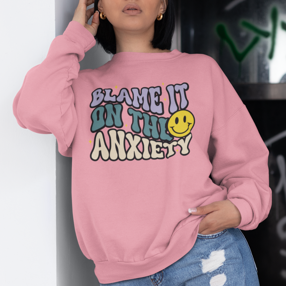 Blame It On The Anxiety Sweatshirt My Peace of Mindfulness