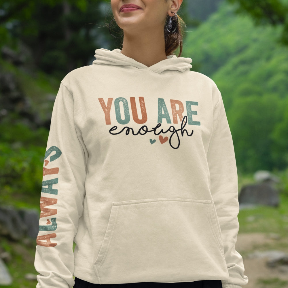 You Are Enough...Always! Hoodie