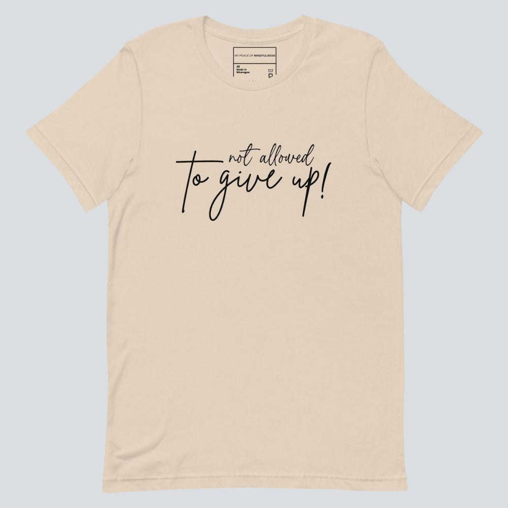 No Allowed to Give Up T-Shirt (100% Cotton)