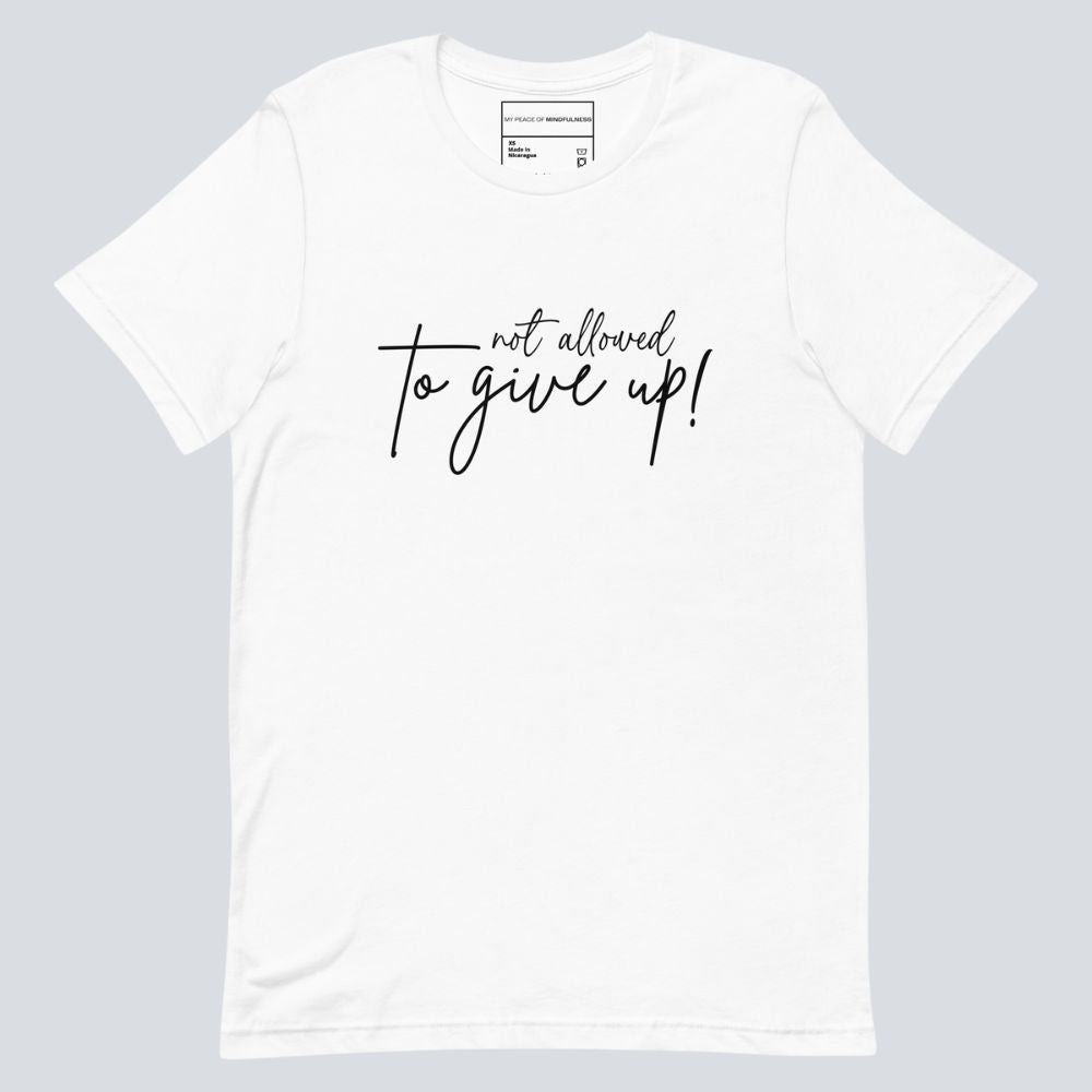 No Allowed to Give Up T-Shirt (100% Cotton)