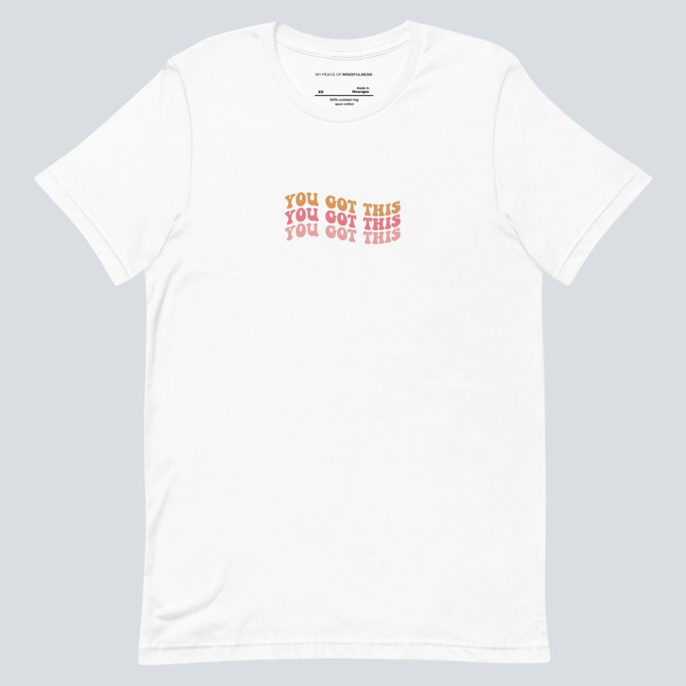 You Got This T-Shirt (100& Cotton)