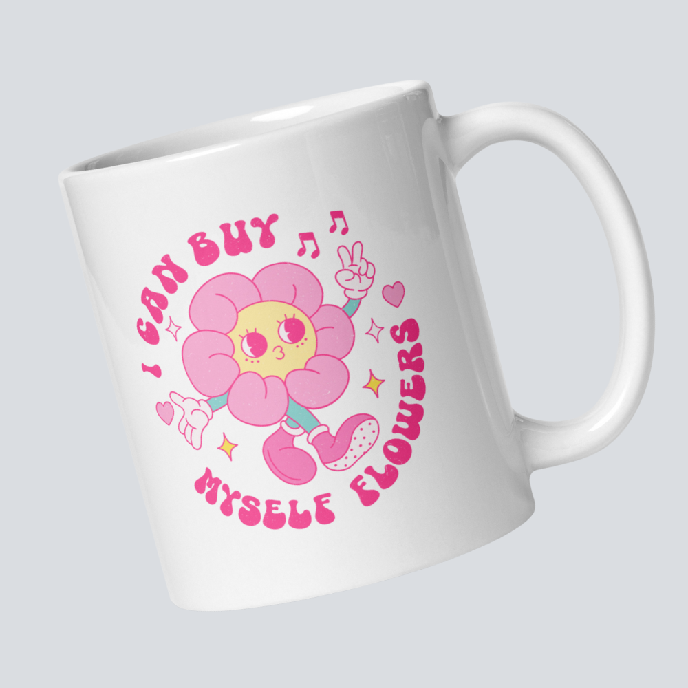 I Can Buy Myself Flowers Coffee Mug