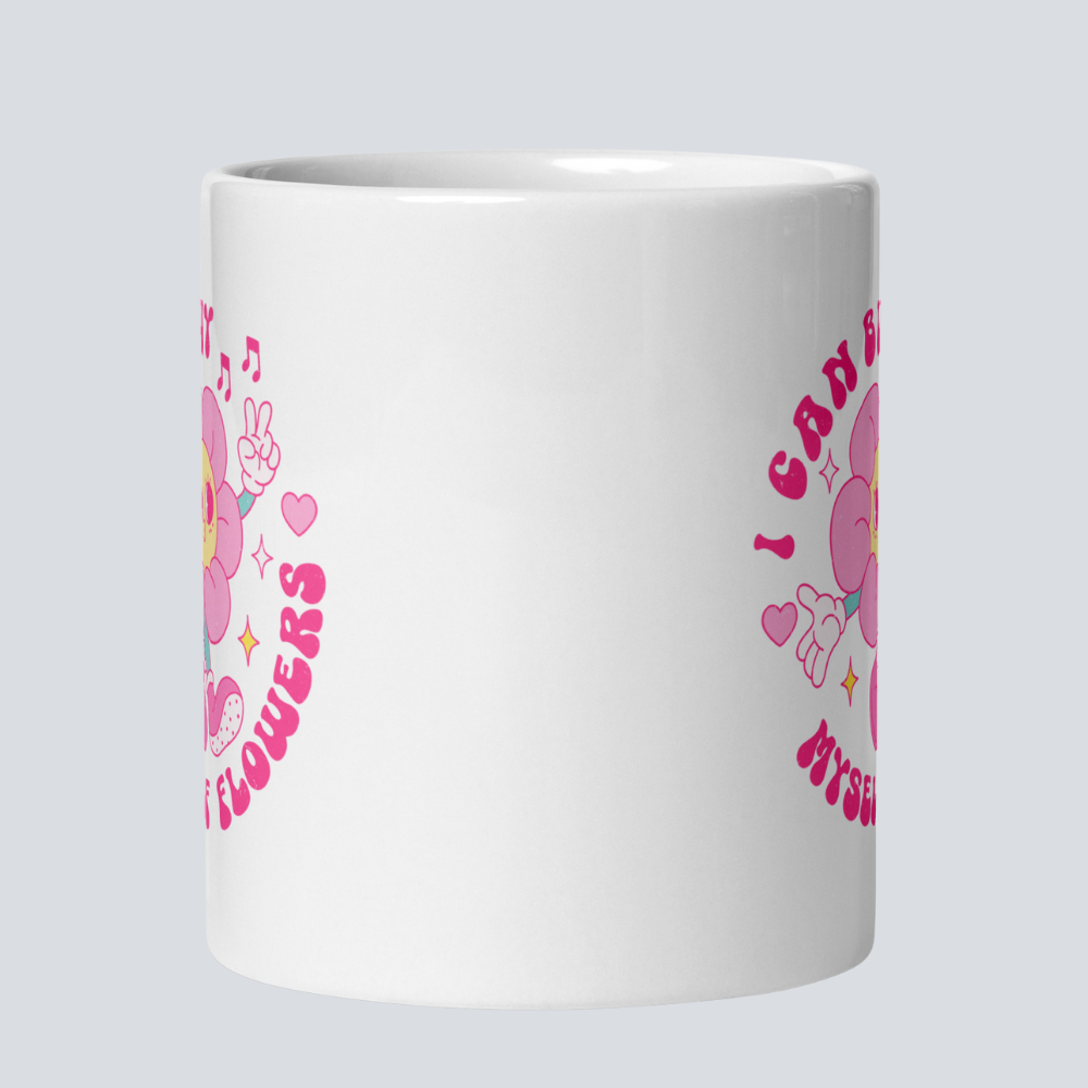 I Can Buy Myself Flowers Coffee Mug