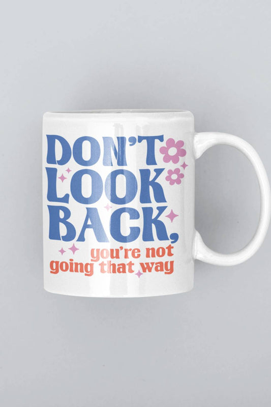 Don't Look Back! | Motivational Coffee Mug