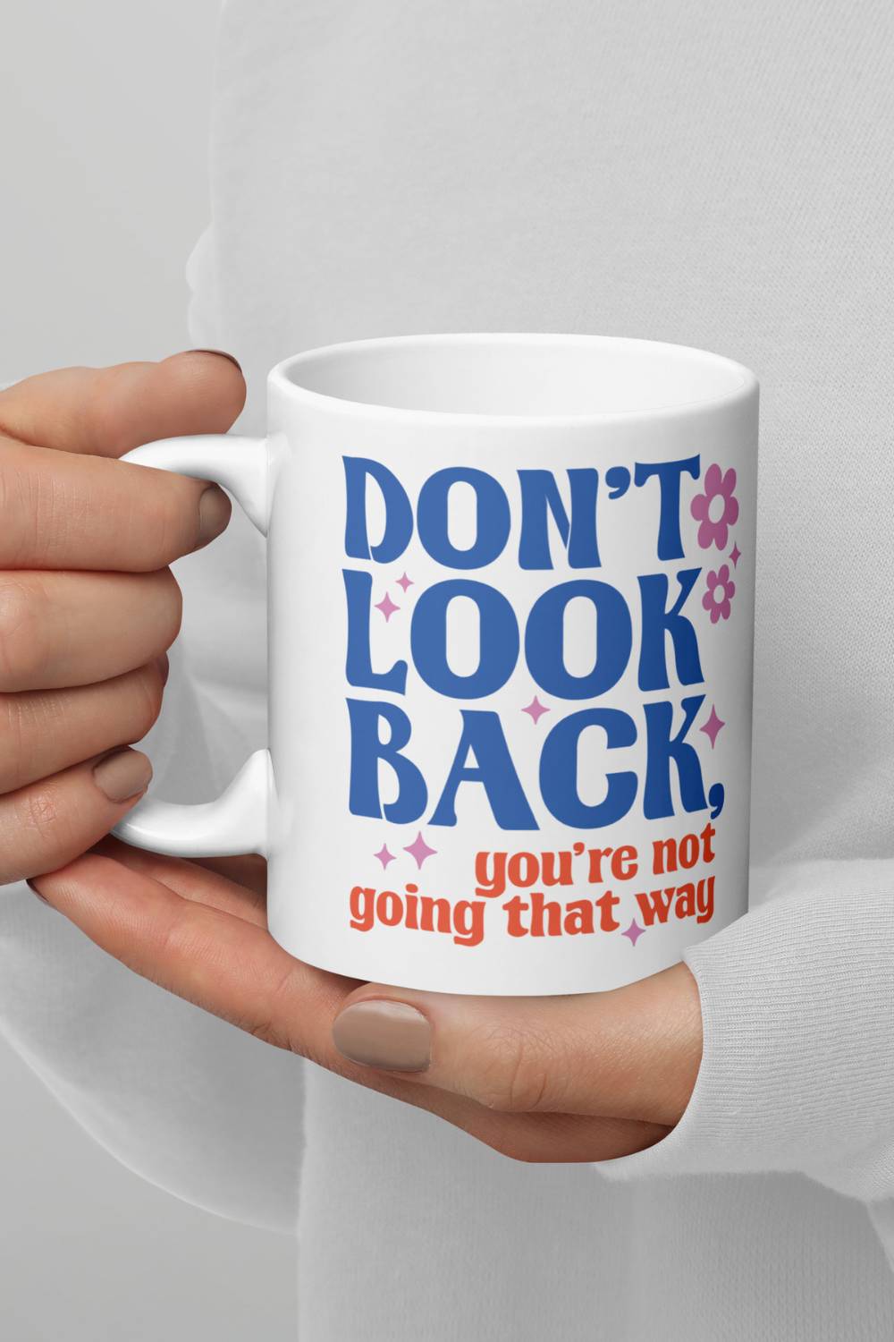 Don't Look Back! | Motivational Coffee Mug