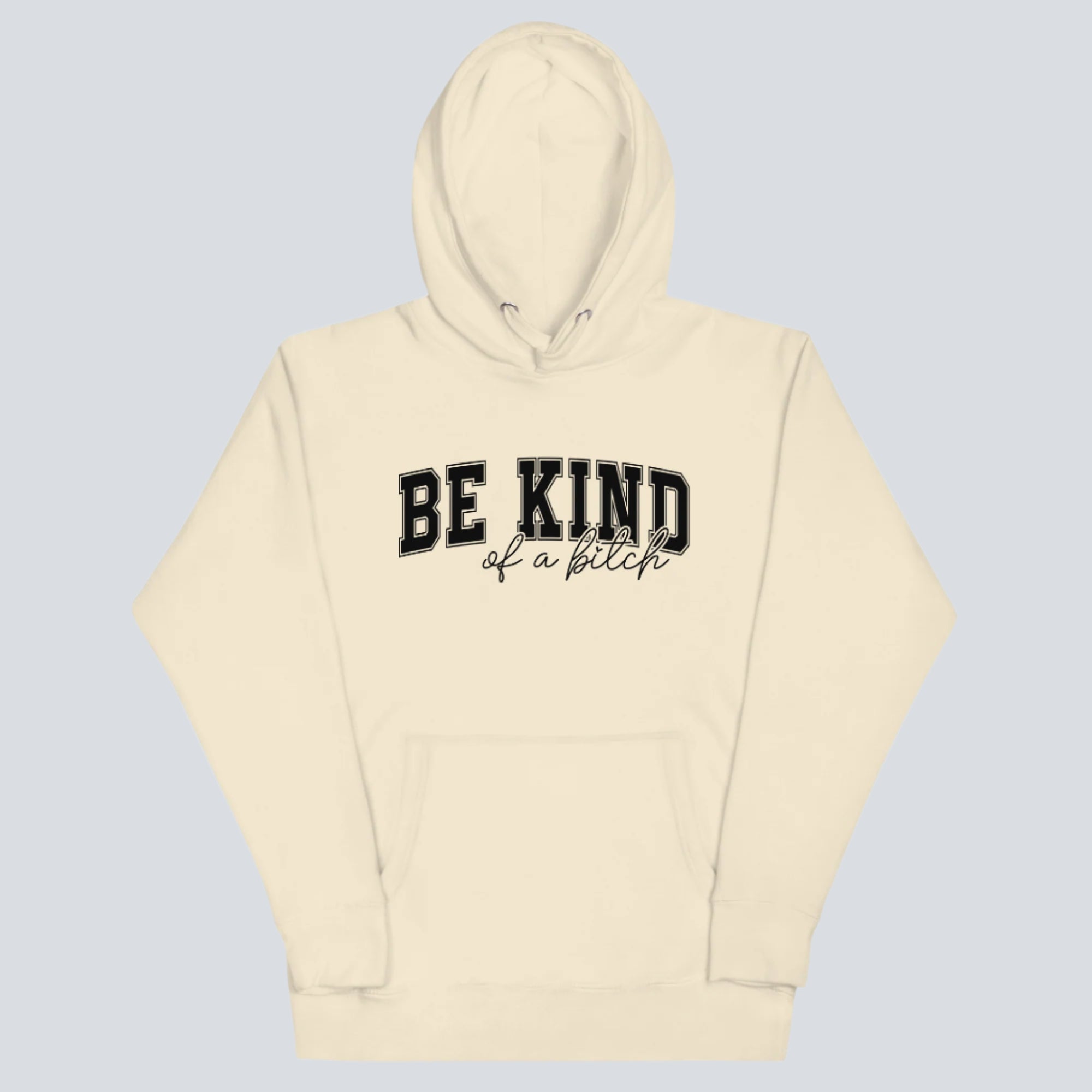 Be Kind of a Bitch Hoodie bone