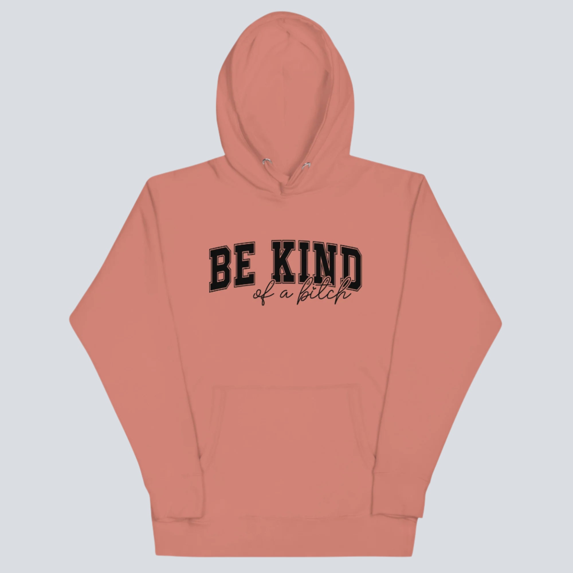 Be Kind of a Bitch Hoodie