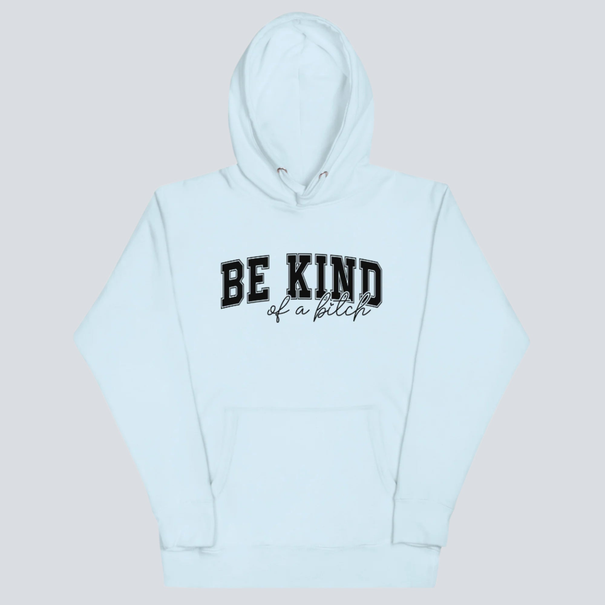 Be Kind of a Bitch Hoodie sky blue