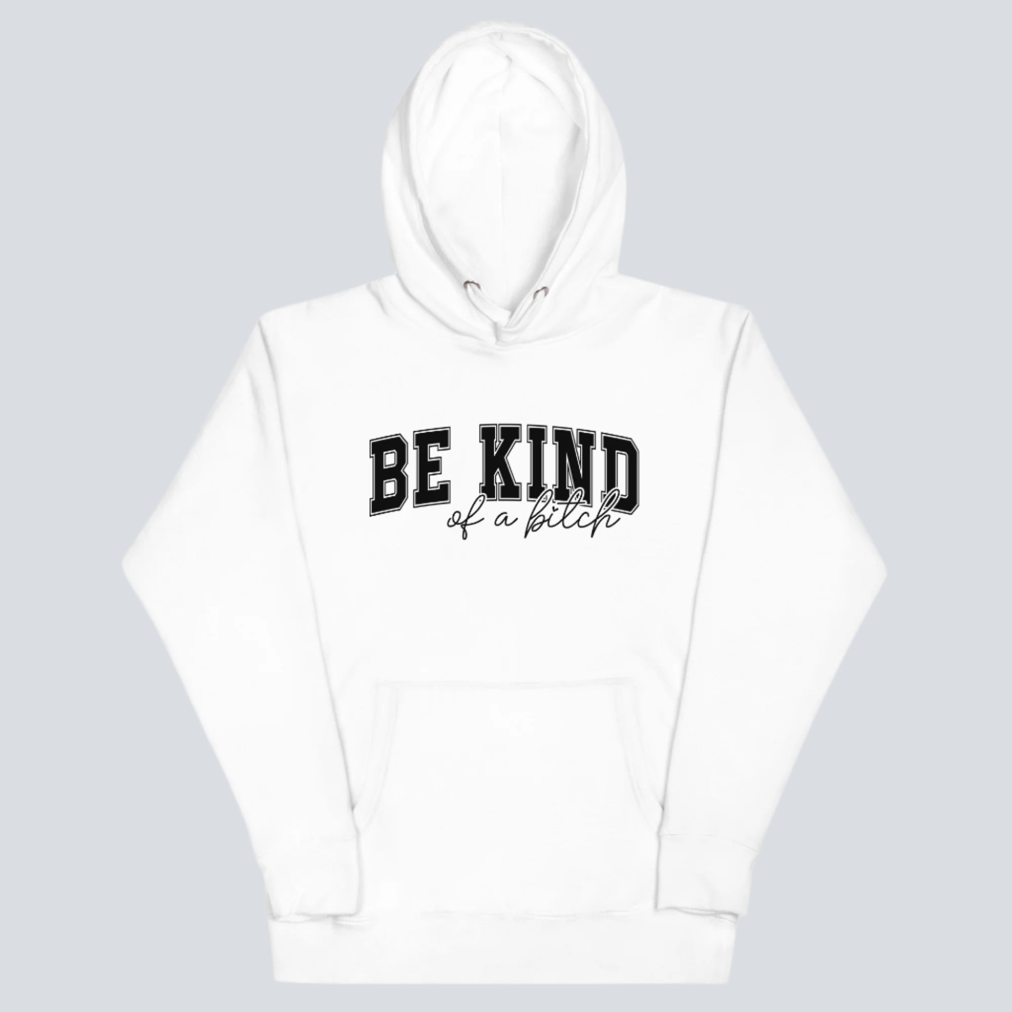 Be Kind of a Bitch Hoodie white