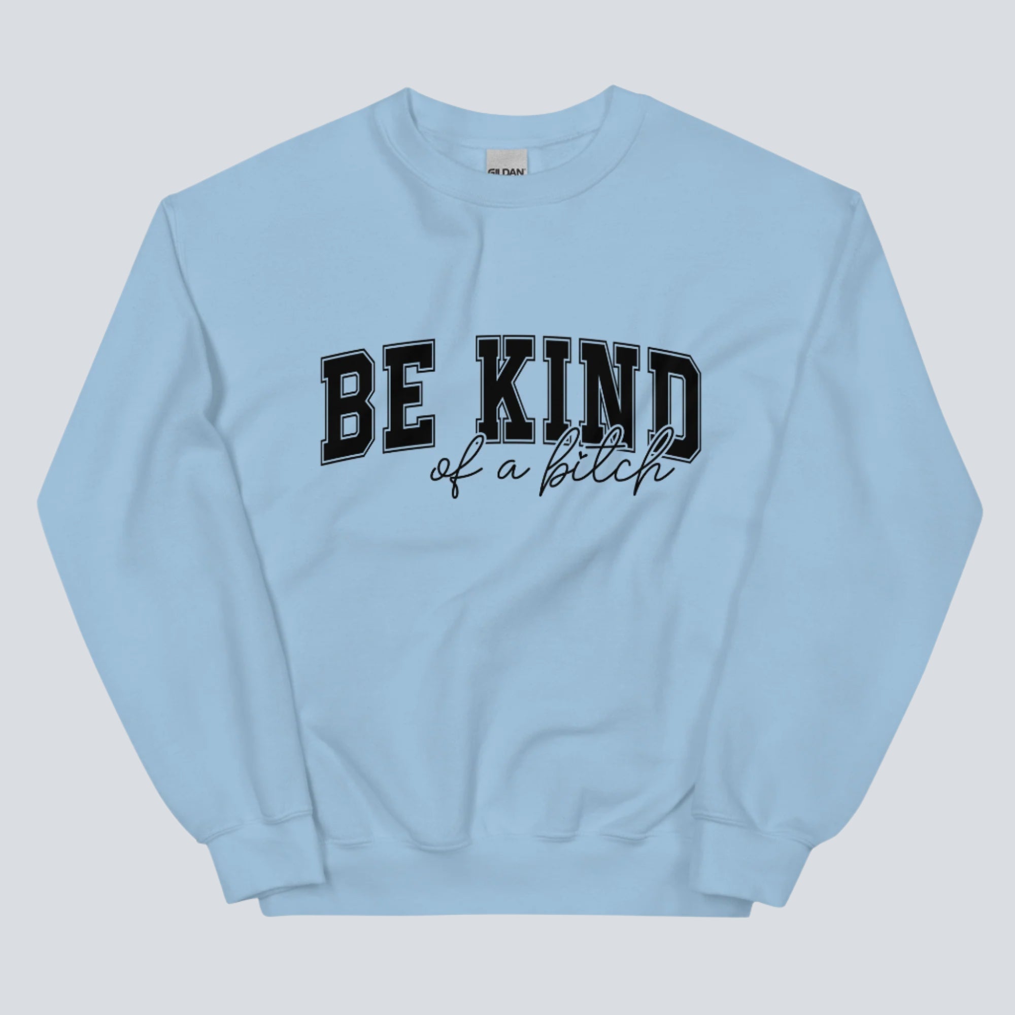 Be Kind of a Bitch Sweatshirt light blue
