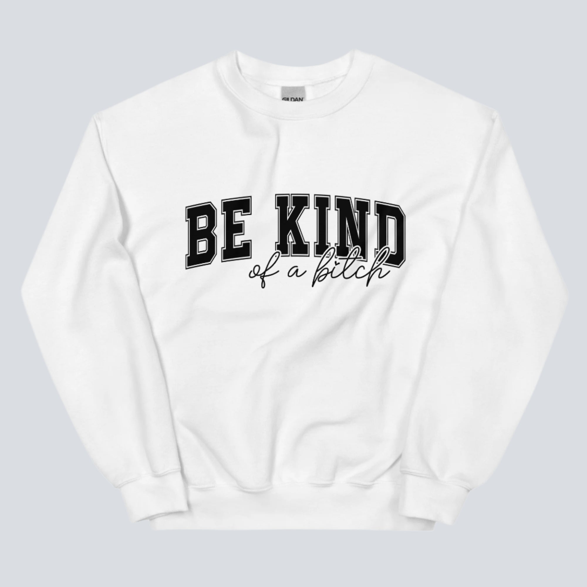 Be Kind of a Bitch Sweatshirt white