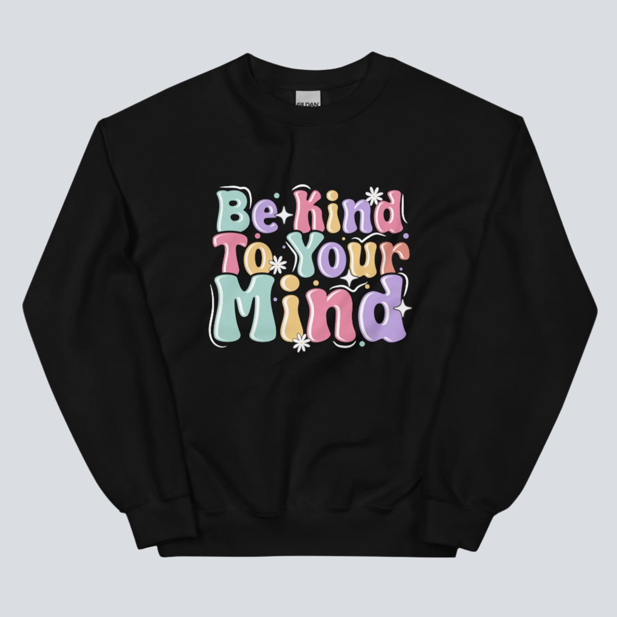 Be Kind to Your Mind Unisex Sweatshirt