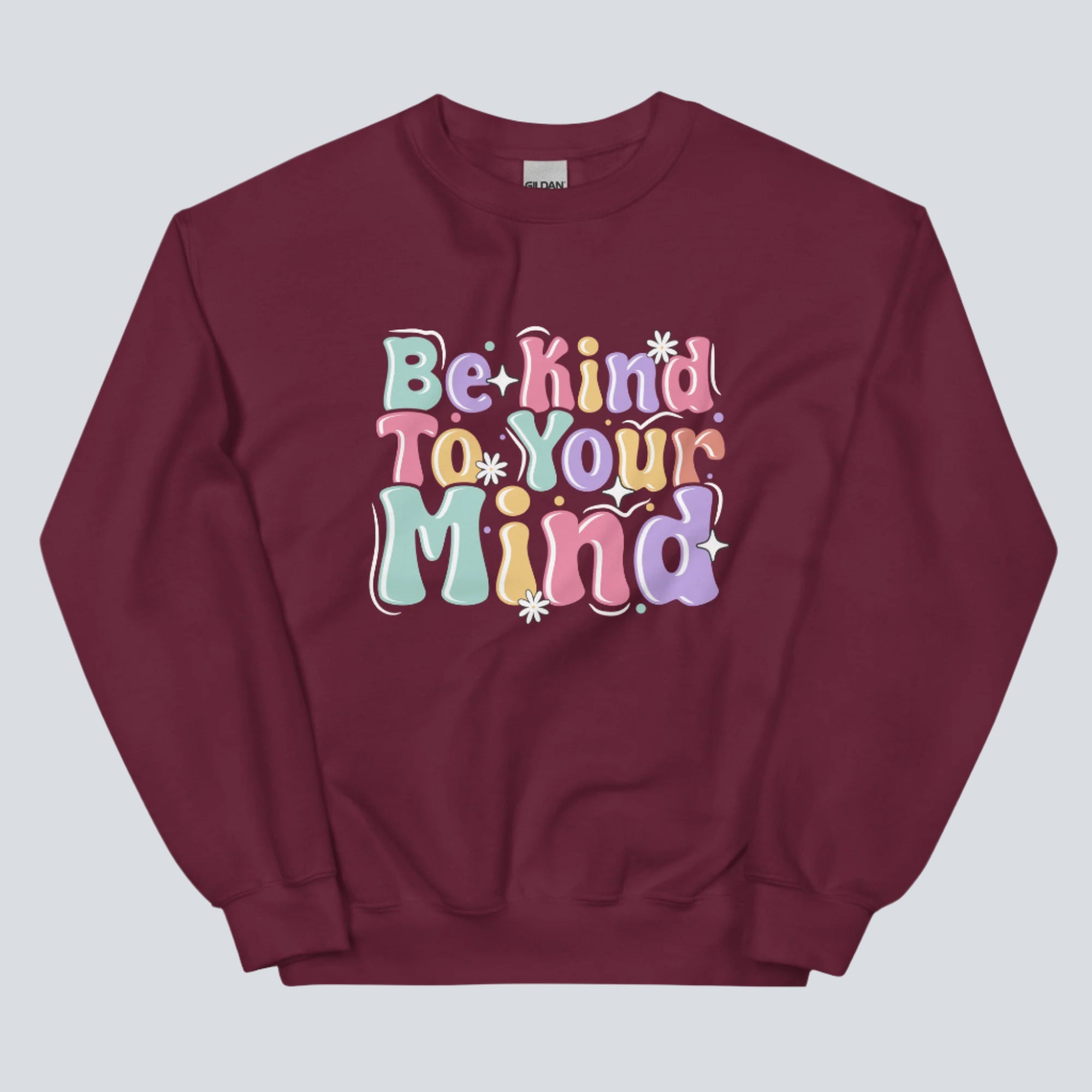 Be Kind to Your Mind Unisex Sweatshirt maroon