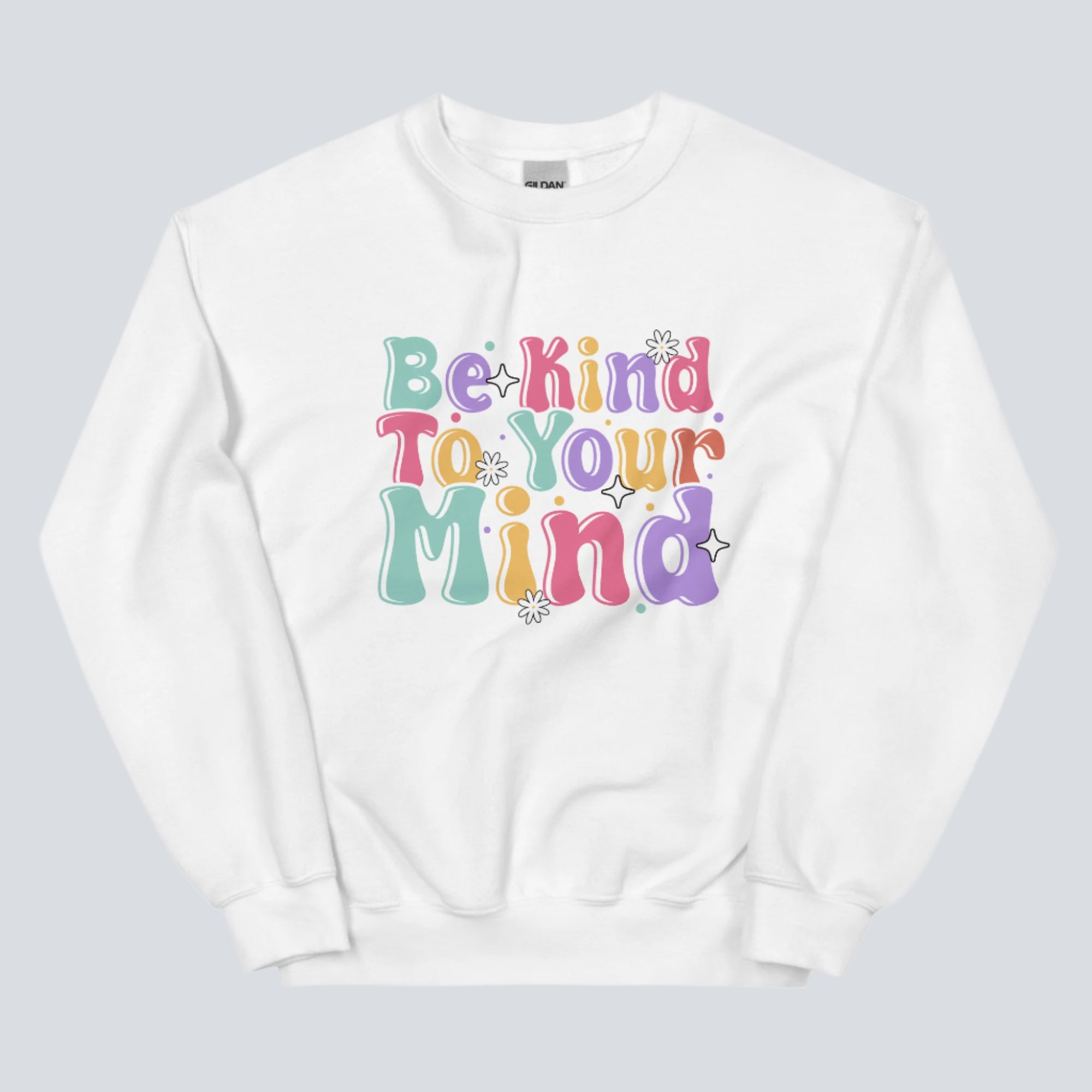 Be Kind to Your Mind Unisex Sweatshirt white