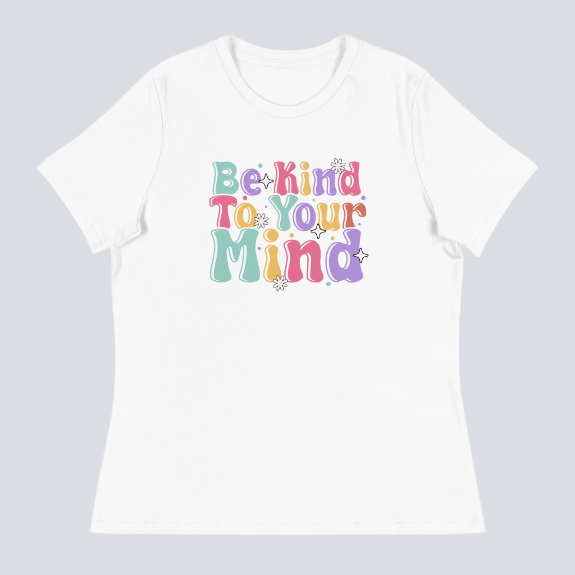 Be Kind to Your Mind Womens T-Shirt white