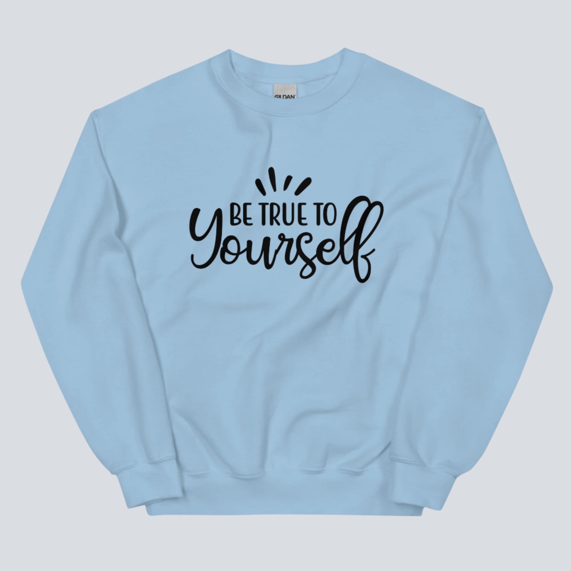 Be True to Yourself Unisex Sweatshirt