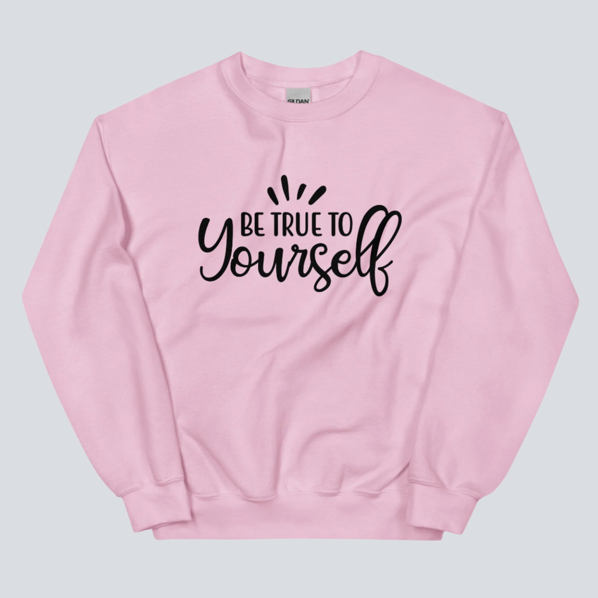 Be True to Yourself Unisex Sweatshirt light pink