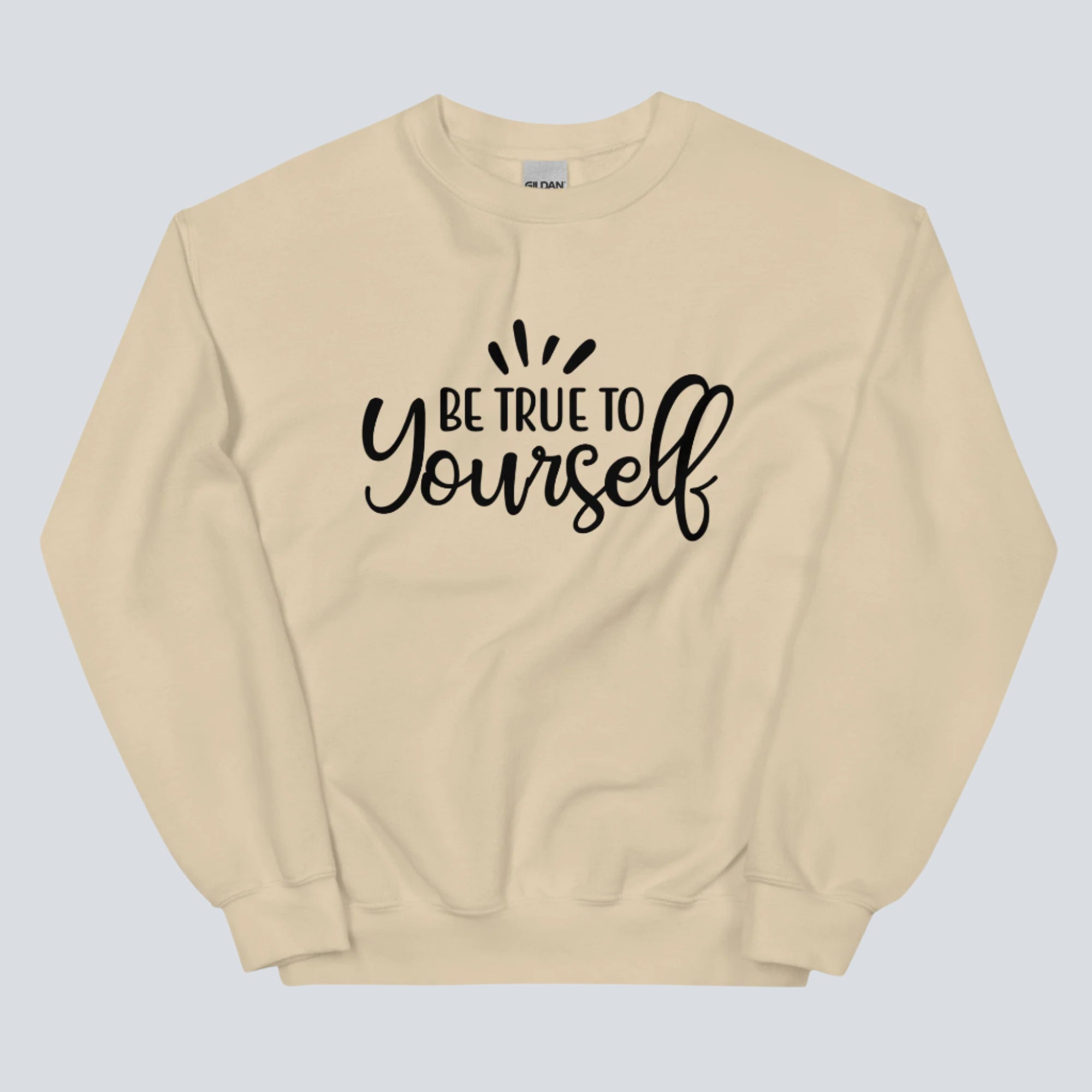 Be True to Yourself Unisex Sweatshirt sand