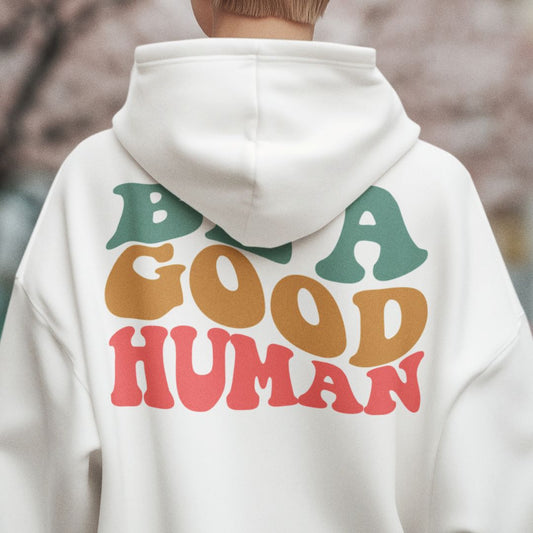 Be a Good Human Hoodie