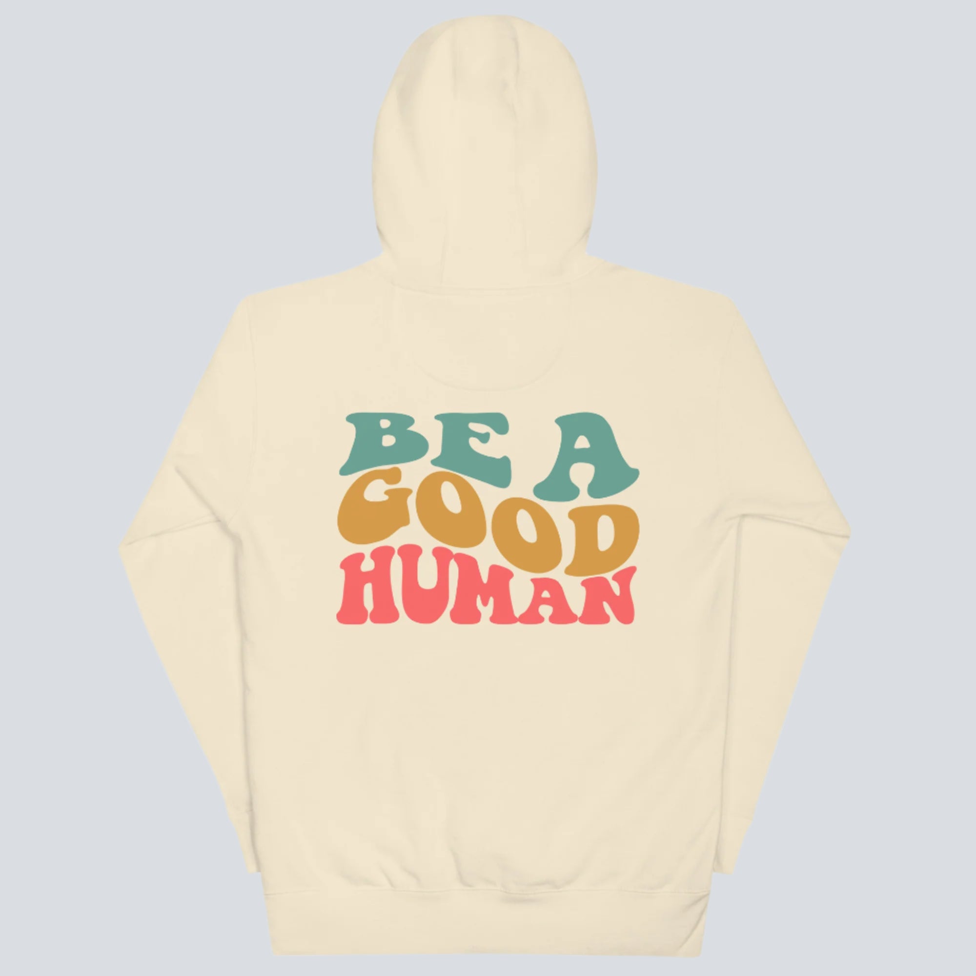 Be a Good Human Hoodie Bone (Front)