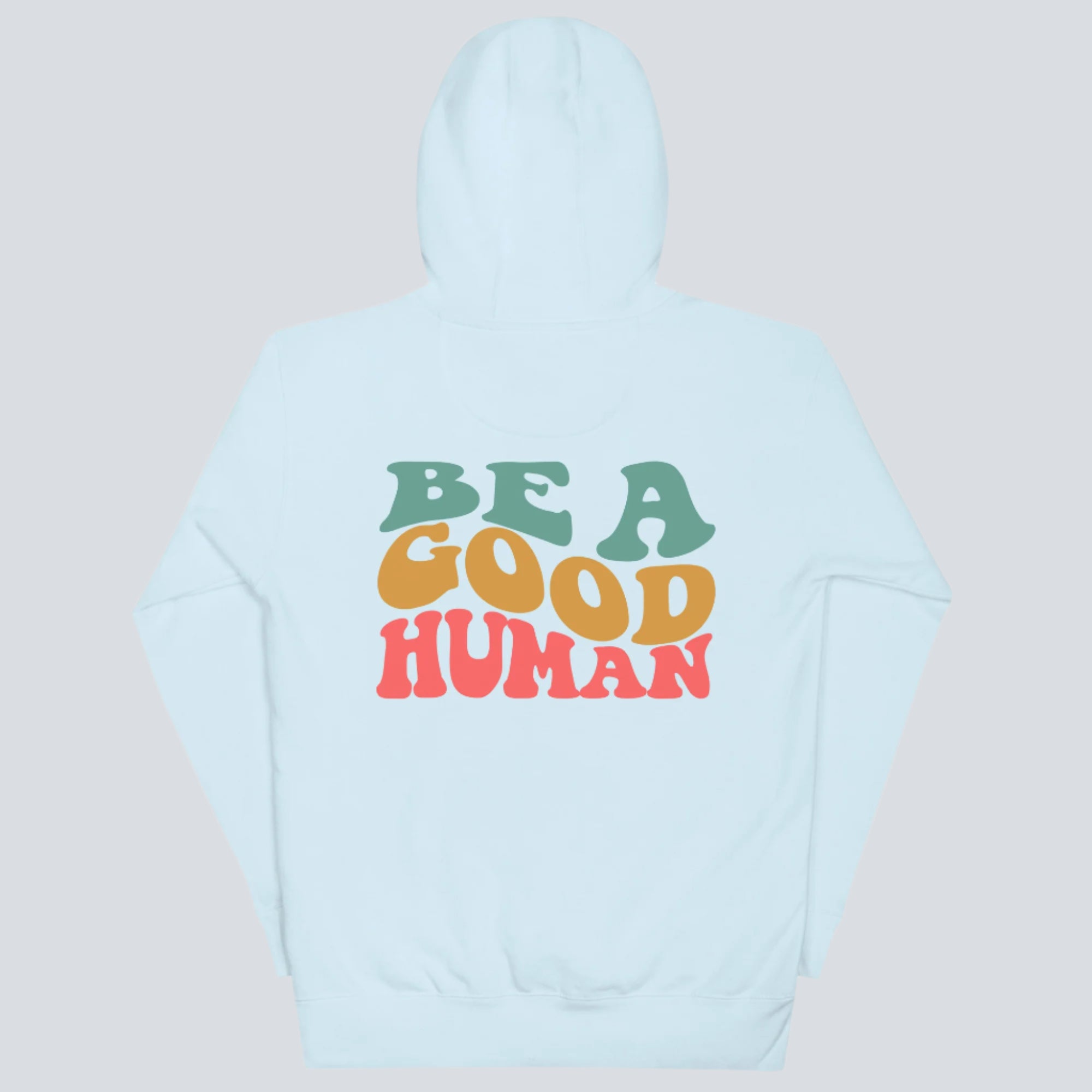 Be a Good Human Hoodie Sky Blue (Back)