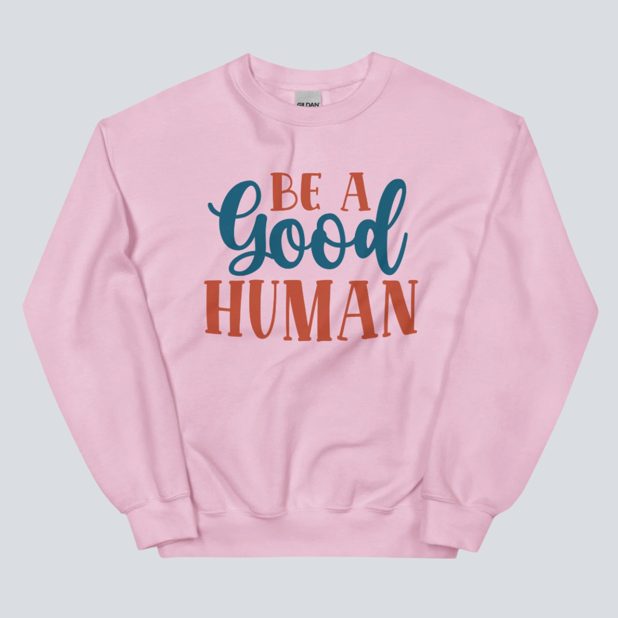 Be a Good Human Sweatshirt (Light Pink)