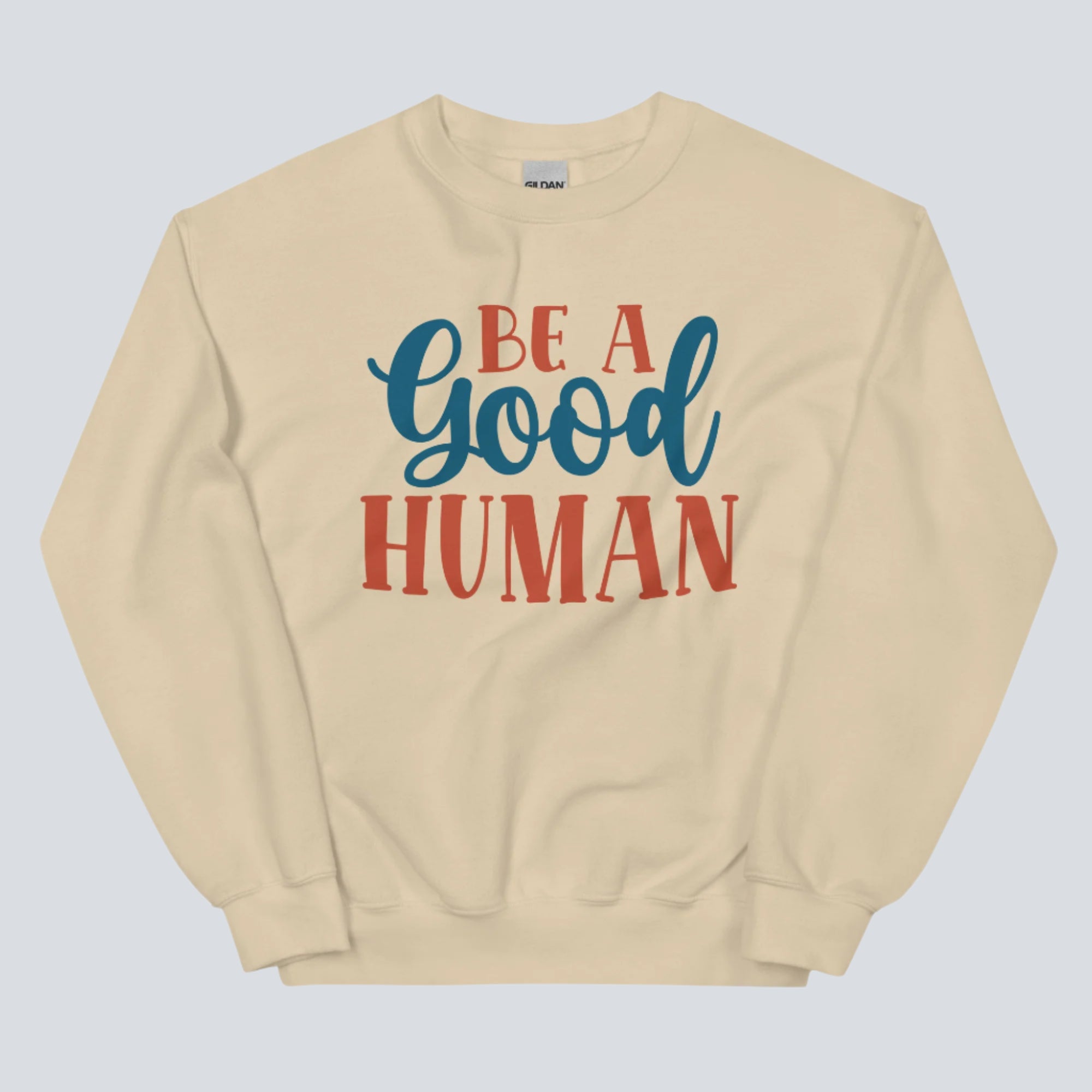 Be a Good Human Sweatshirt (Sand)