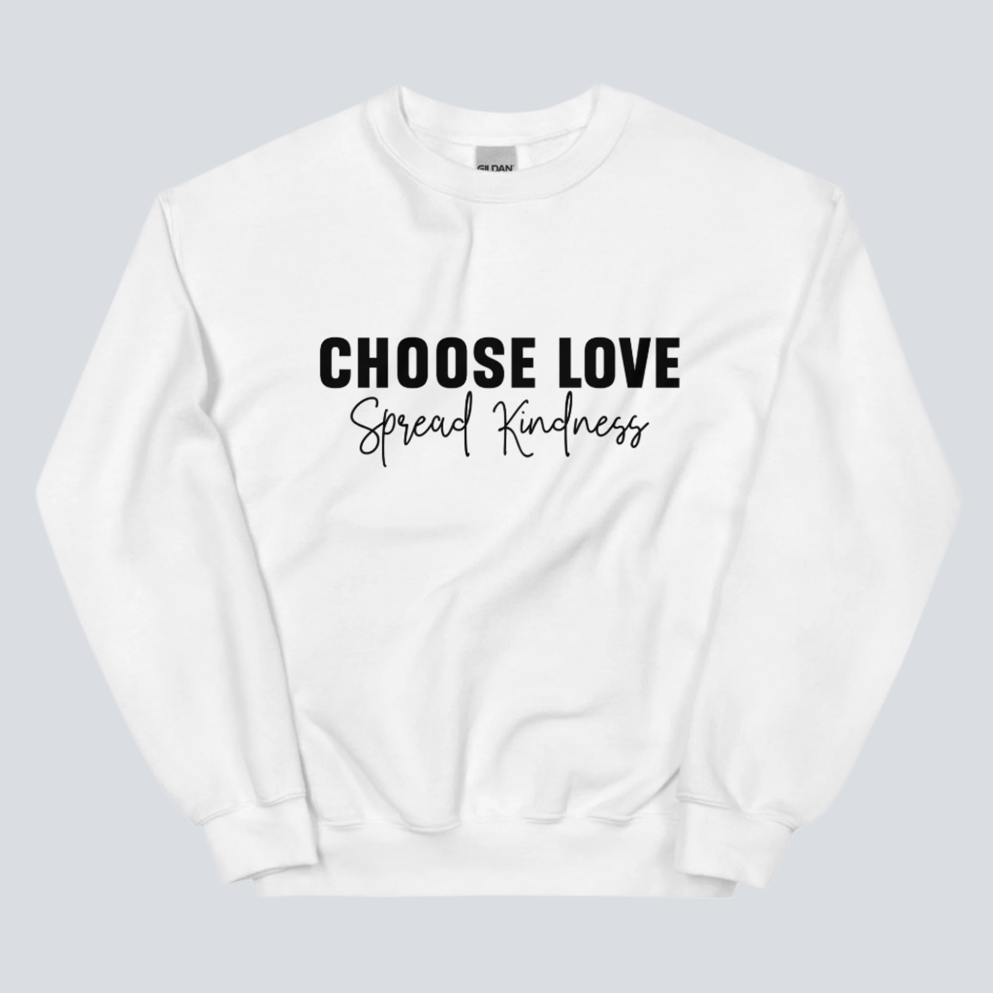 Choose Love Spread Kindness Unisex Sweatshirt white
