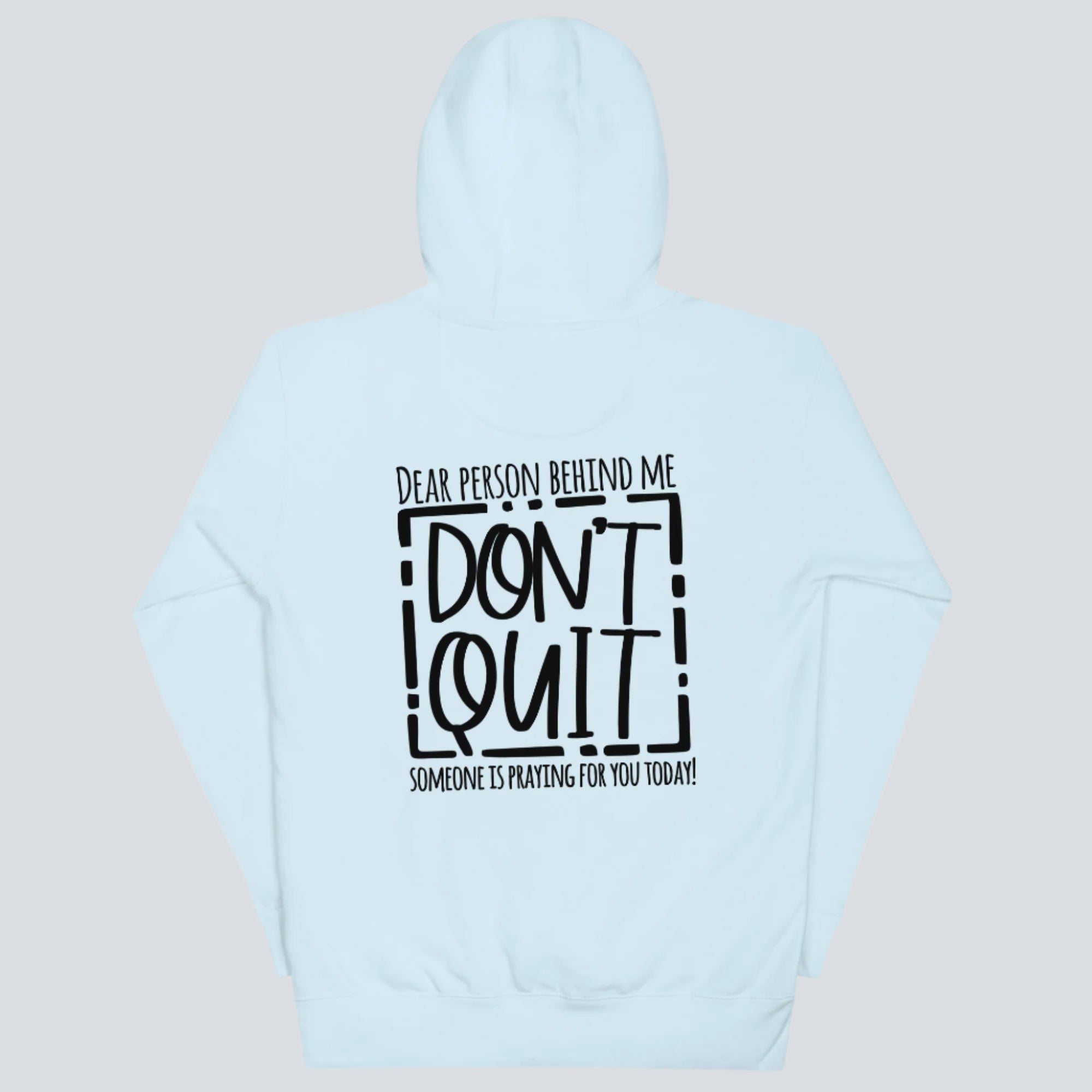Dear Person Behind Me, Don't Quit! Hoodie sky blue