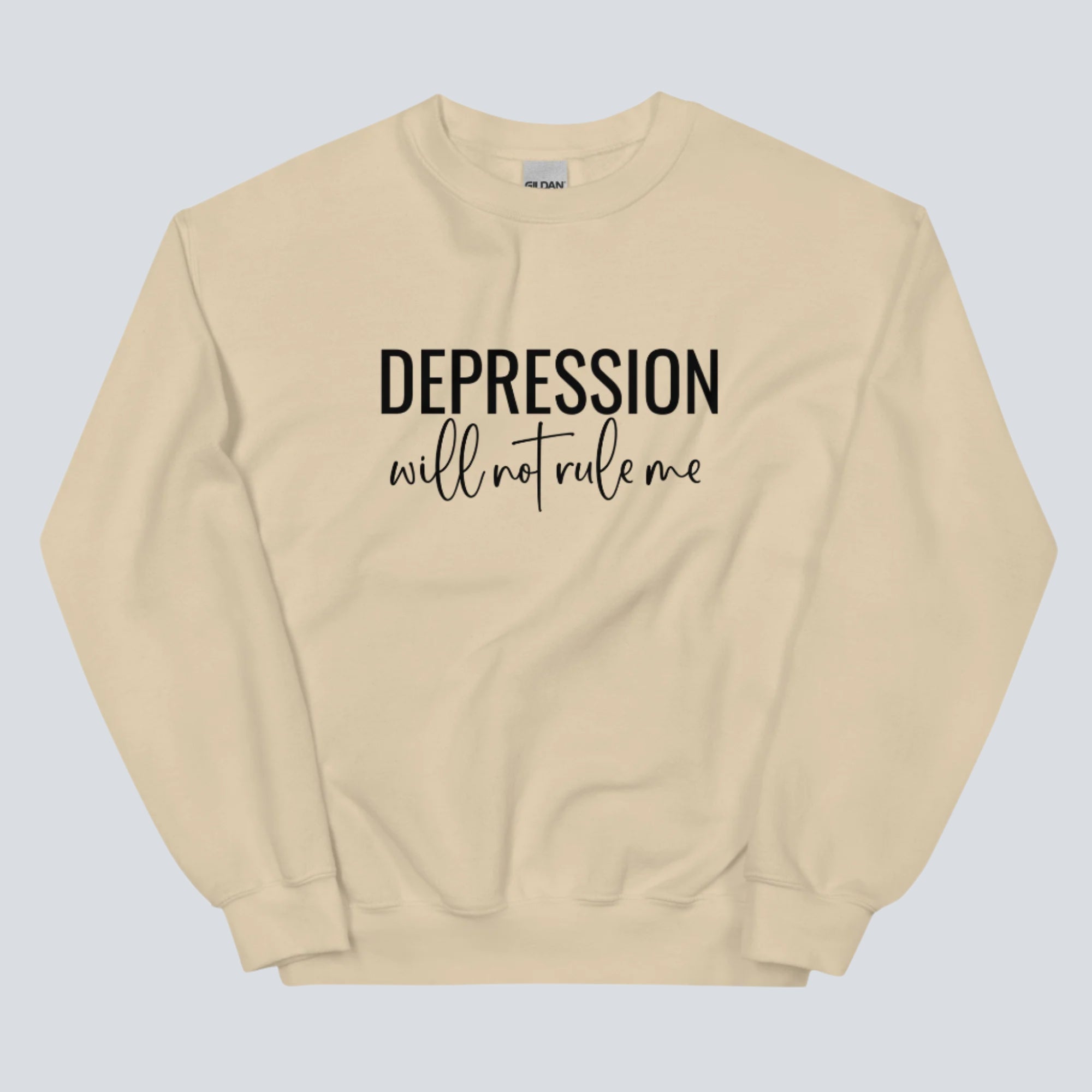 Depression Will Not Rule Me Unisex Sweatshirt sand