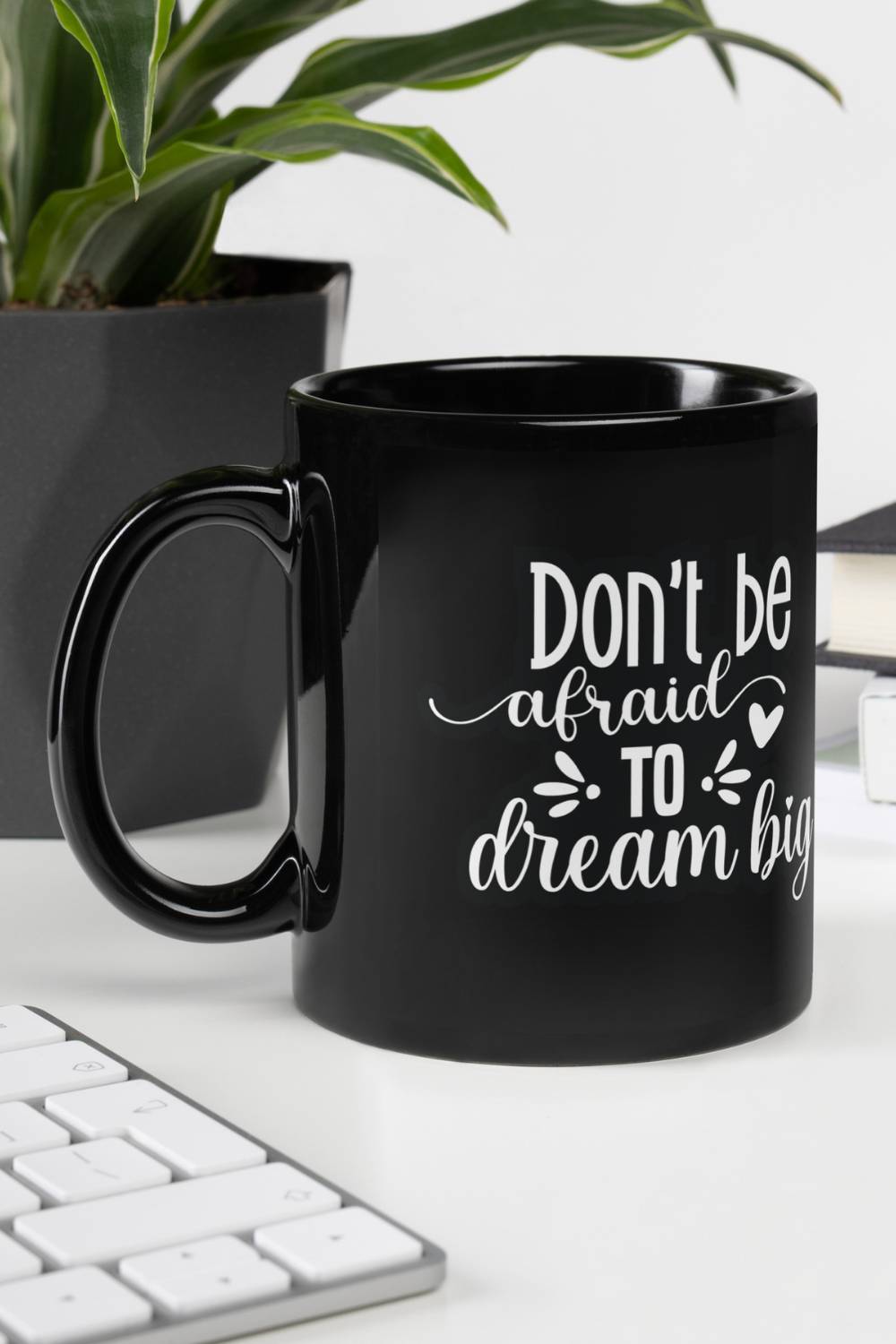 Don't Be Afraid to Dream Big Mug