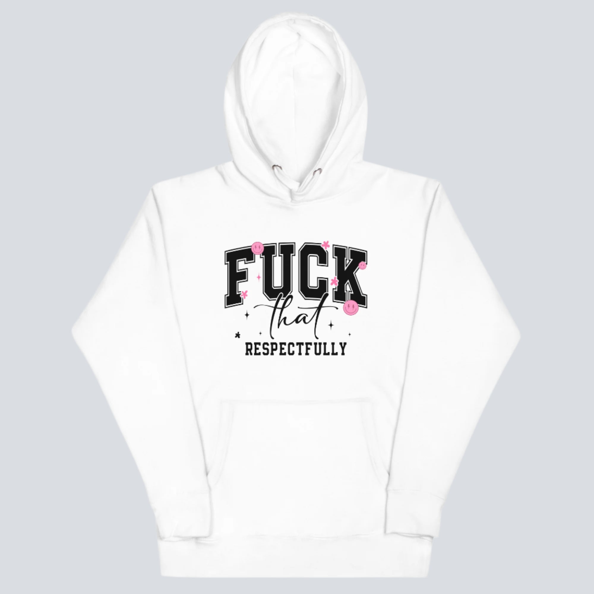 F*ck That Respectfully Hoodie white