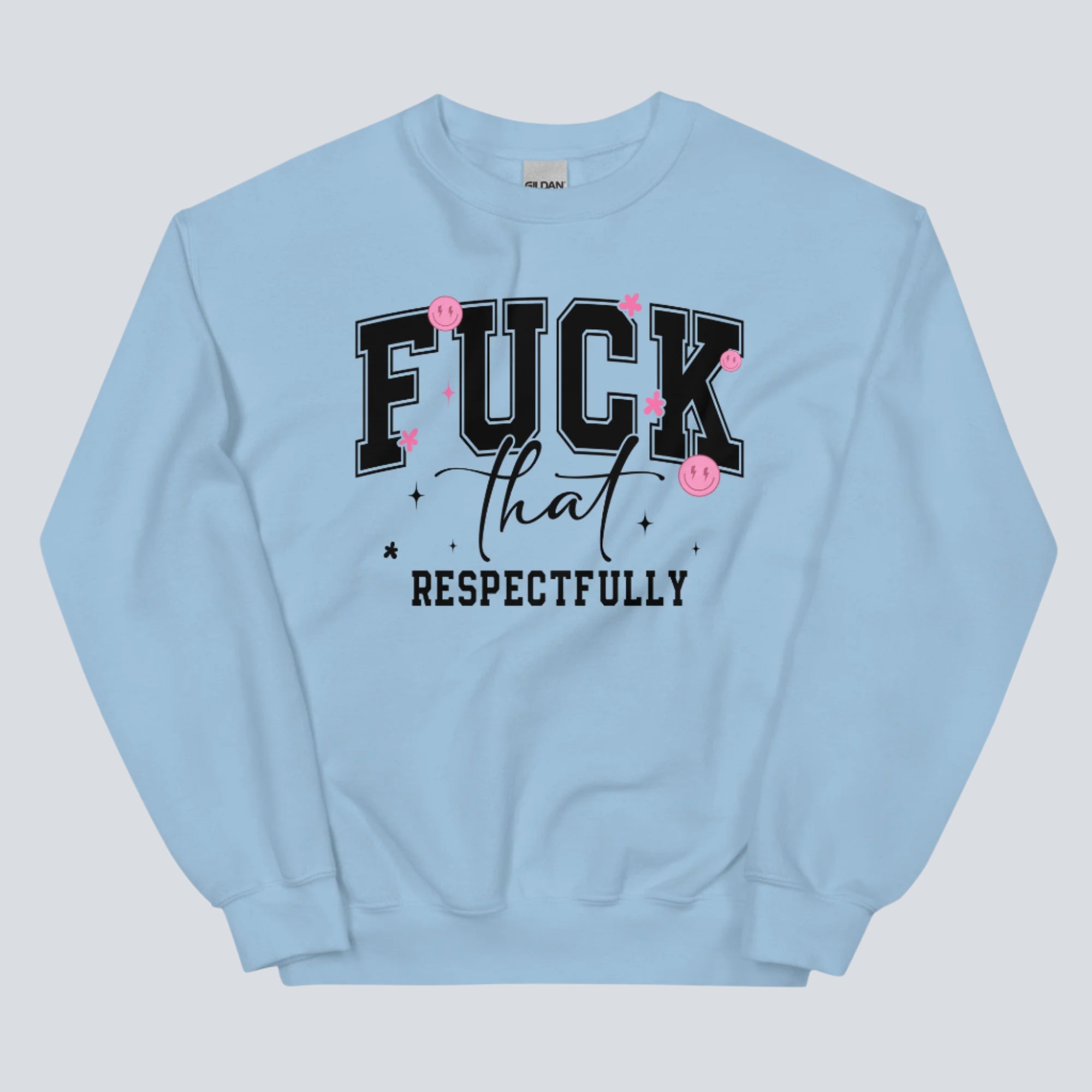 F*ck That Respectfully Sweatshirt