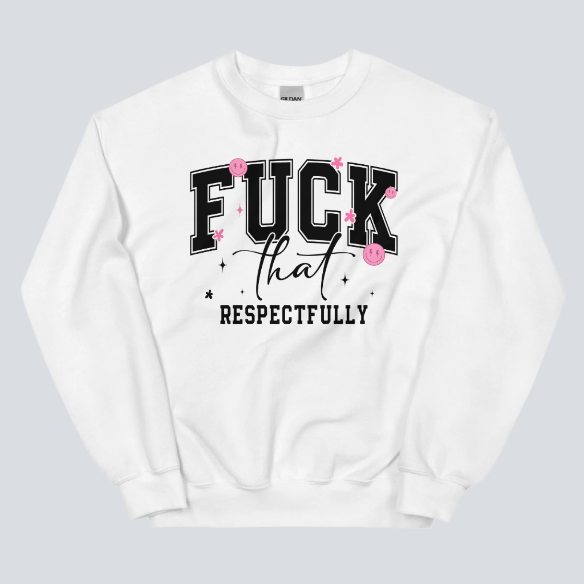 F*ck That Respectfully Sweatshirt white