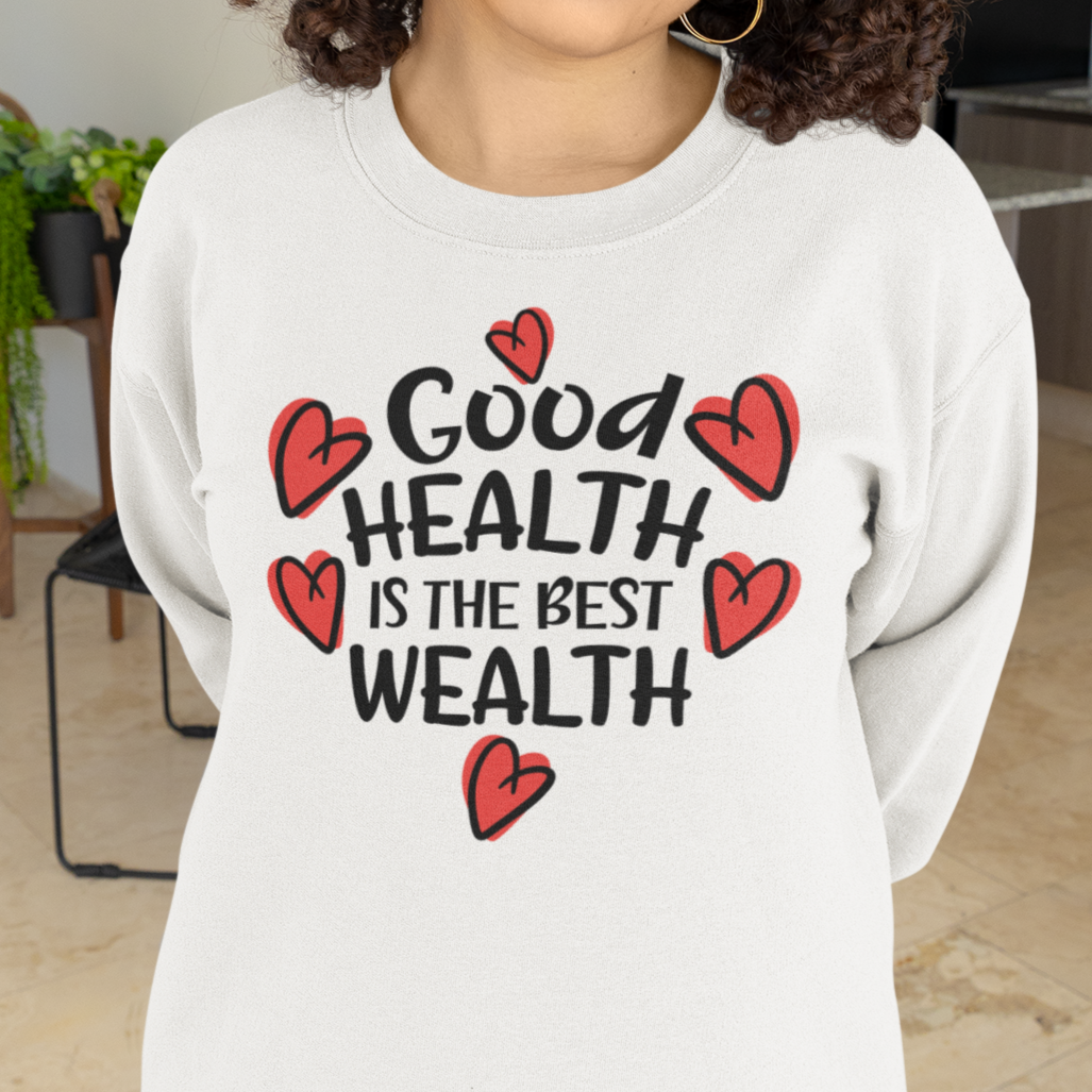 Good Health Is The Best Wealth Unisex Sweatshirt