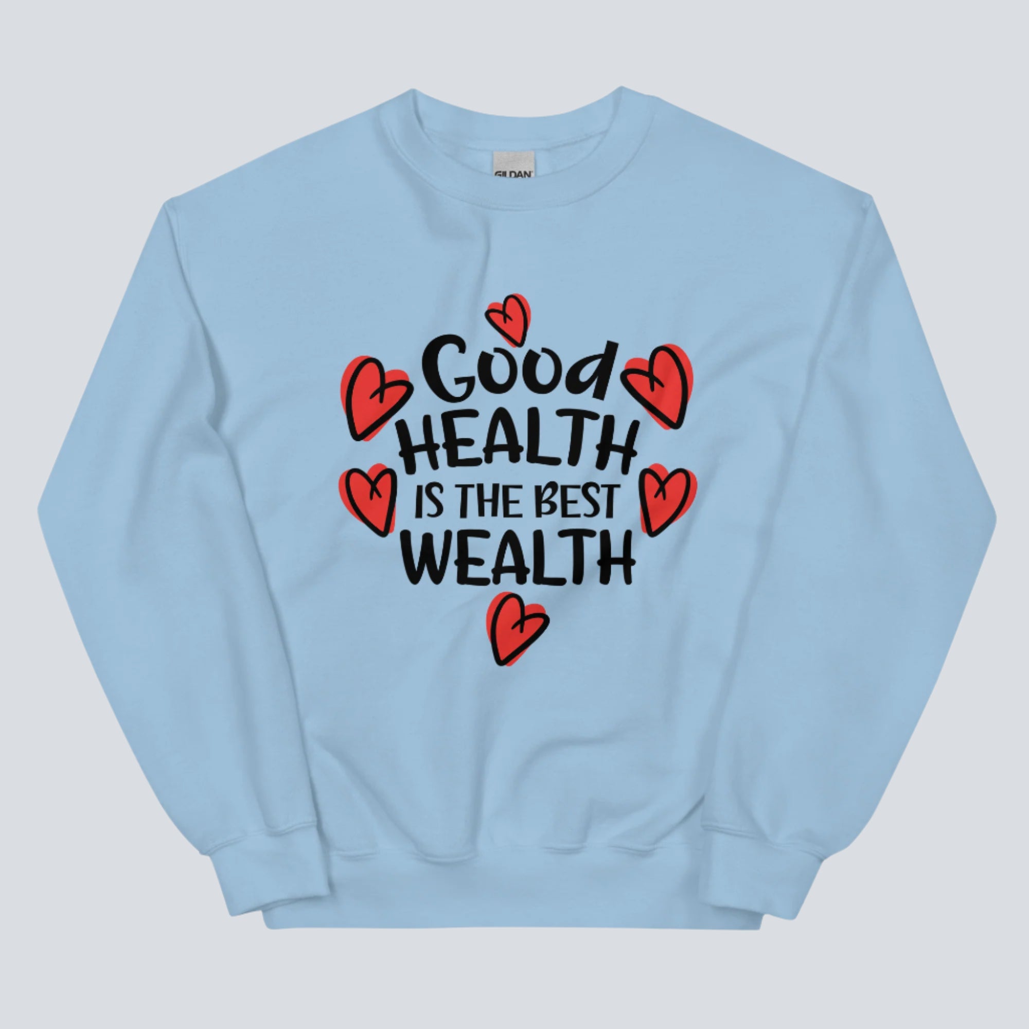 Good Health Is The Best Wealth Unisex Sweatshirt