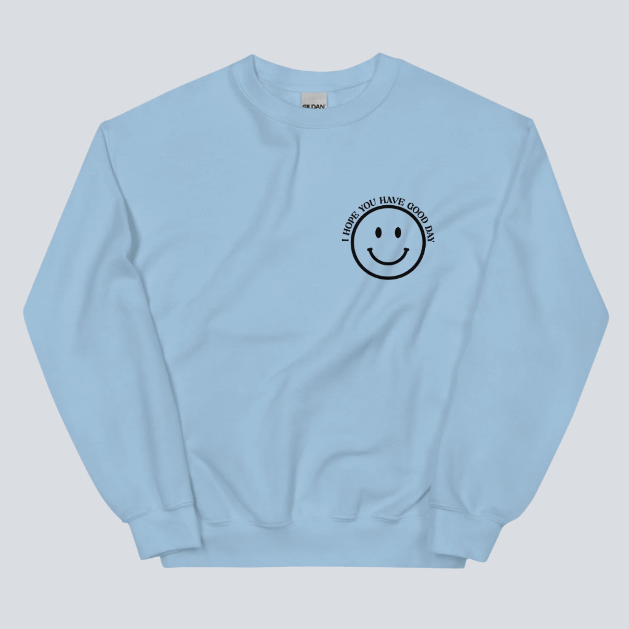 Product I Hope You Have a Good Day (Dear Person Behind Me) Sweatshirt Light Blue Front