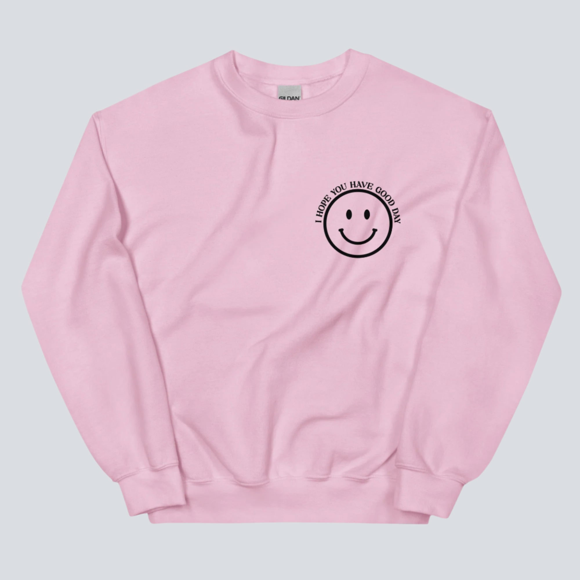 I Hope You Have a Good Day (Dear Person Behind Me) Sweatshirt Light Pink Front