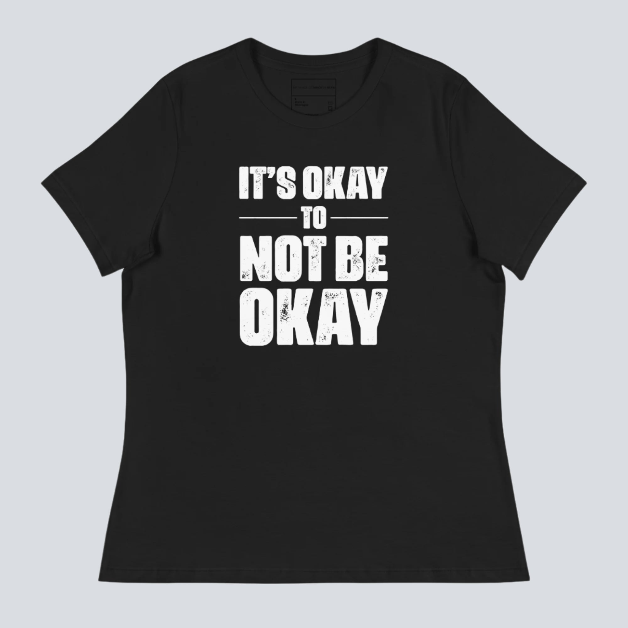 It's Okay Not to Be Okay T Shirt