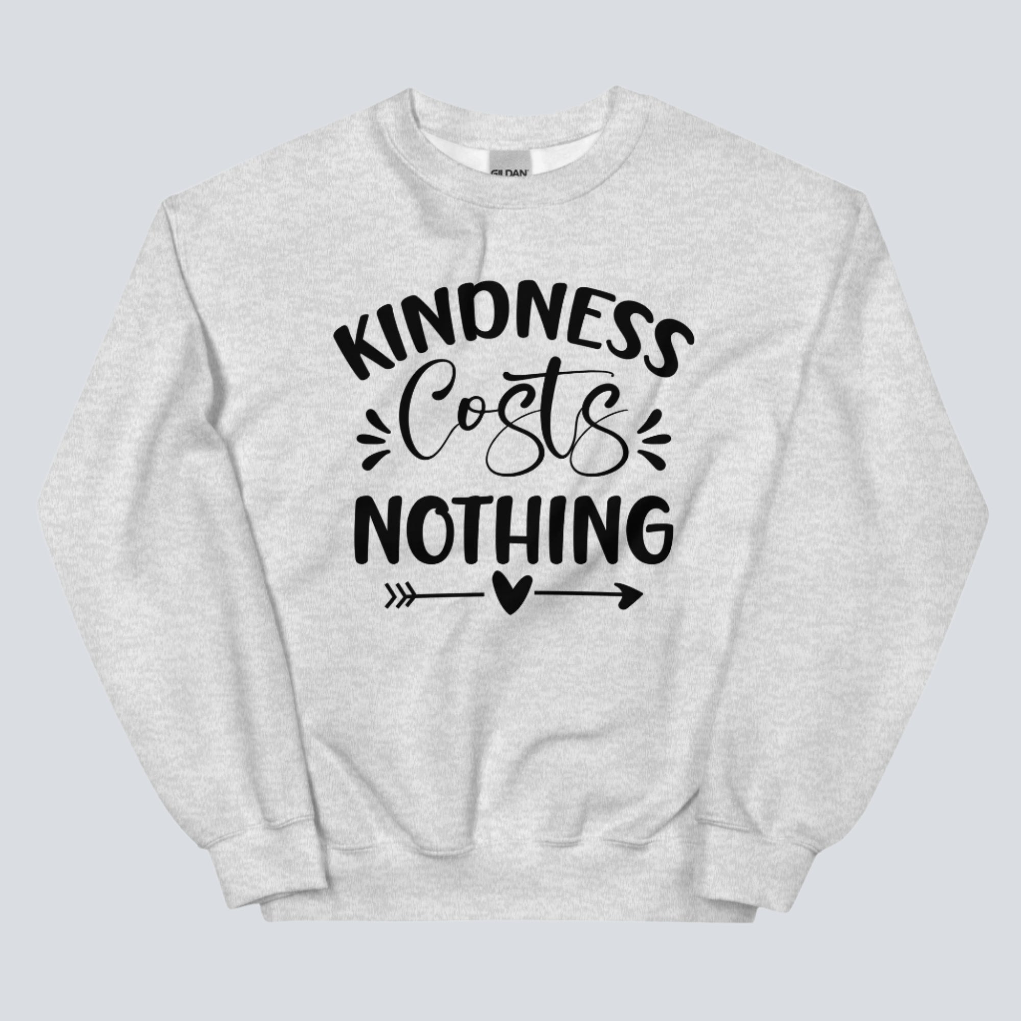 Kindness Costs Nothing Unisex Sweatshirt Ash