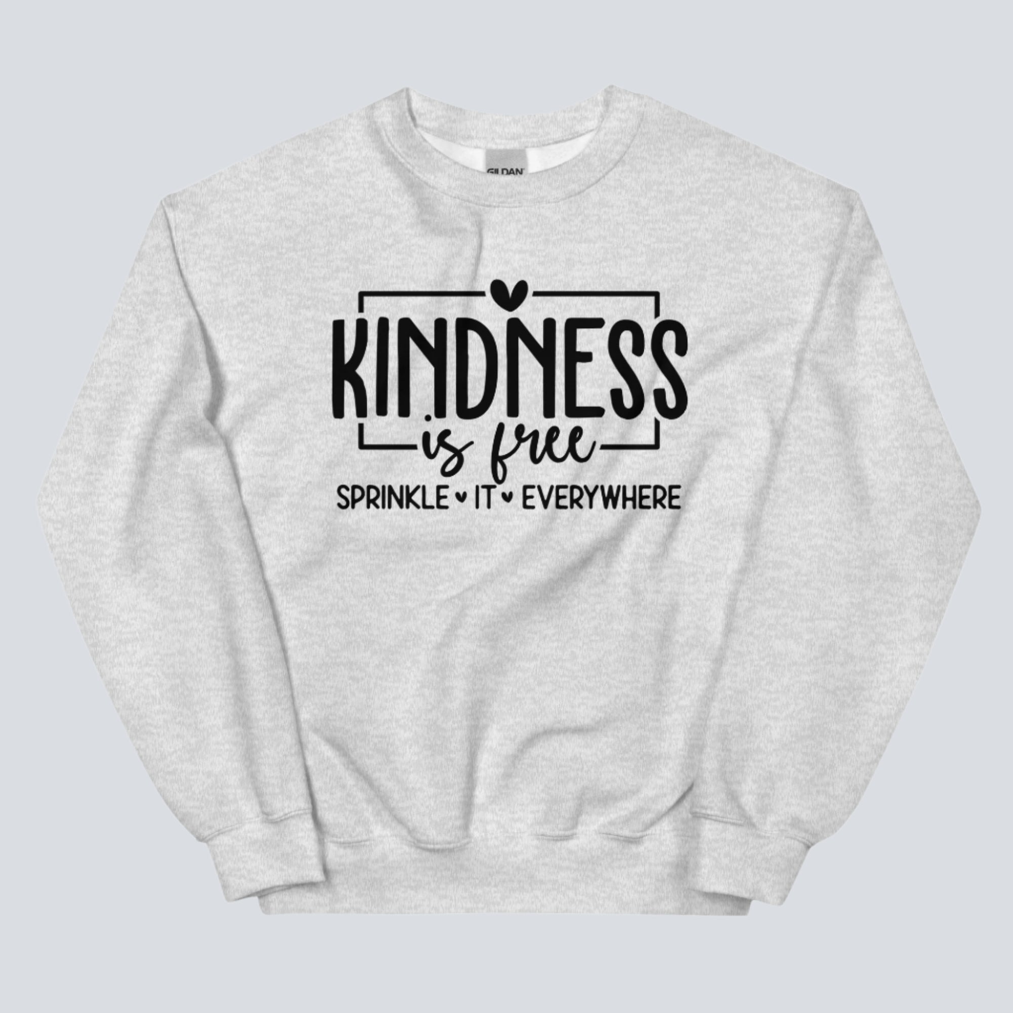 Kindness is Free Sprinkle It Everywhere Sweatshirt ash
