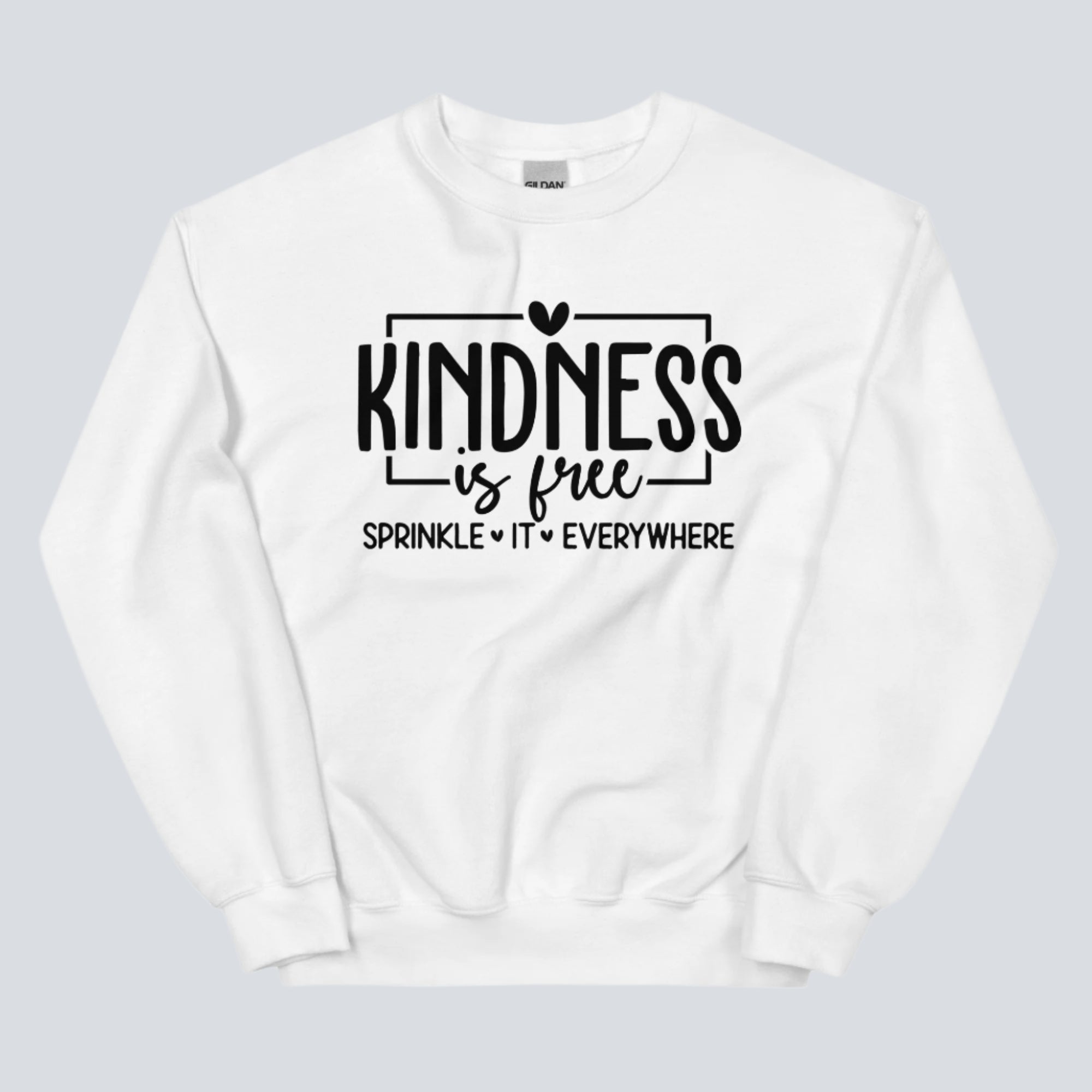 Kindness is Free Sprinkle It Everywhere Sweatshirt white