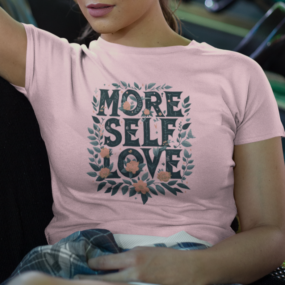 More Self Love Womens T-Shirt