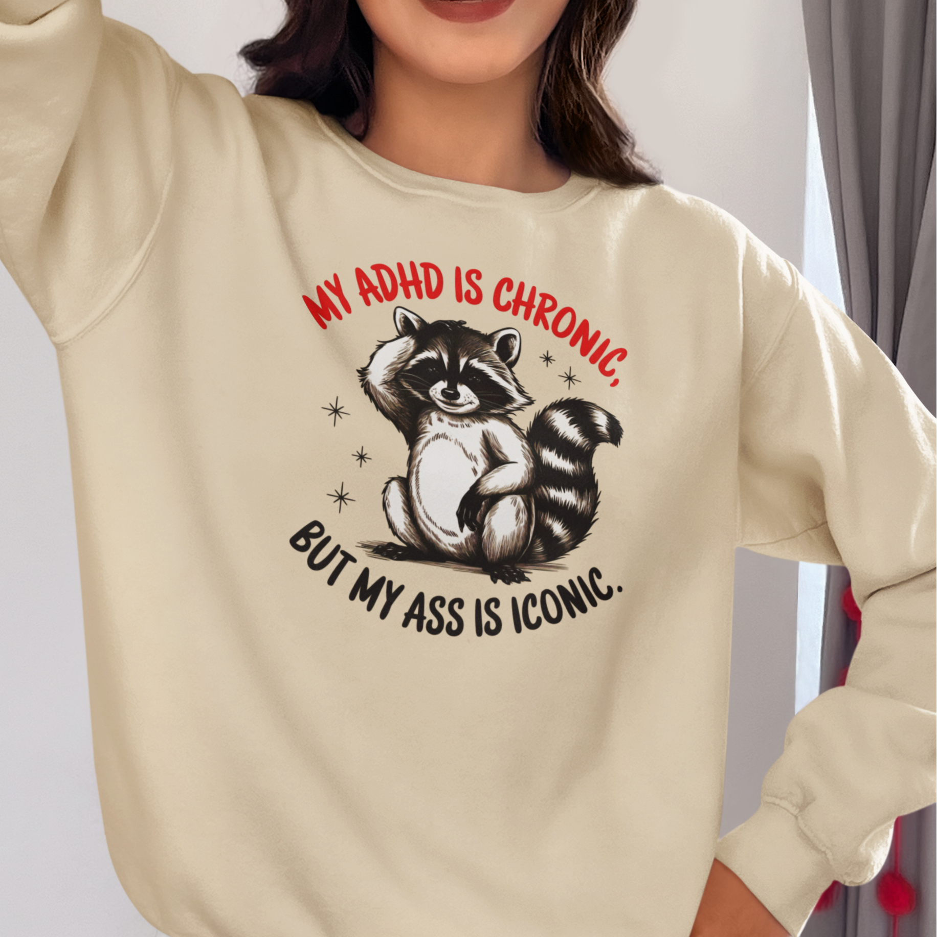 My ADHD is Chronic, But My Ass is Iconic Funny Sweatshirt