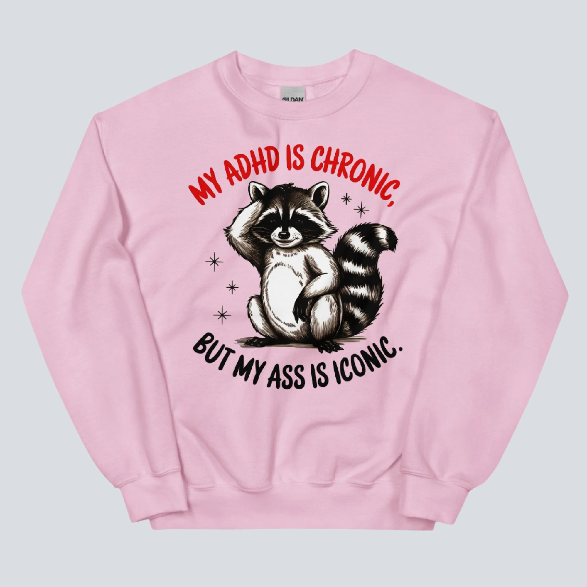 My ADHD is Chronic, But My Ass is Iconic Funny Sweatshirt light pink
