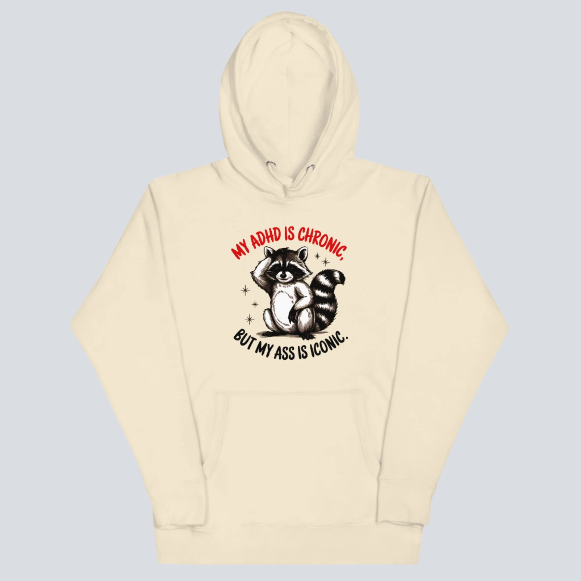 My ADHD is Chronic, But My Ass is Iconic Unisex Hoodie bone