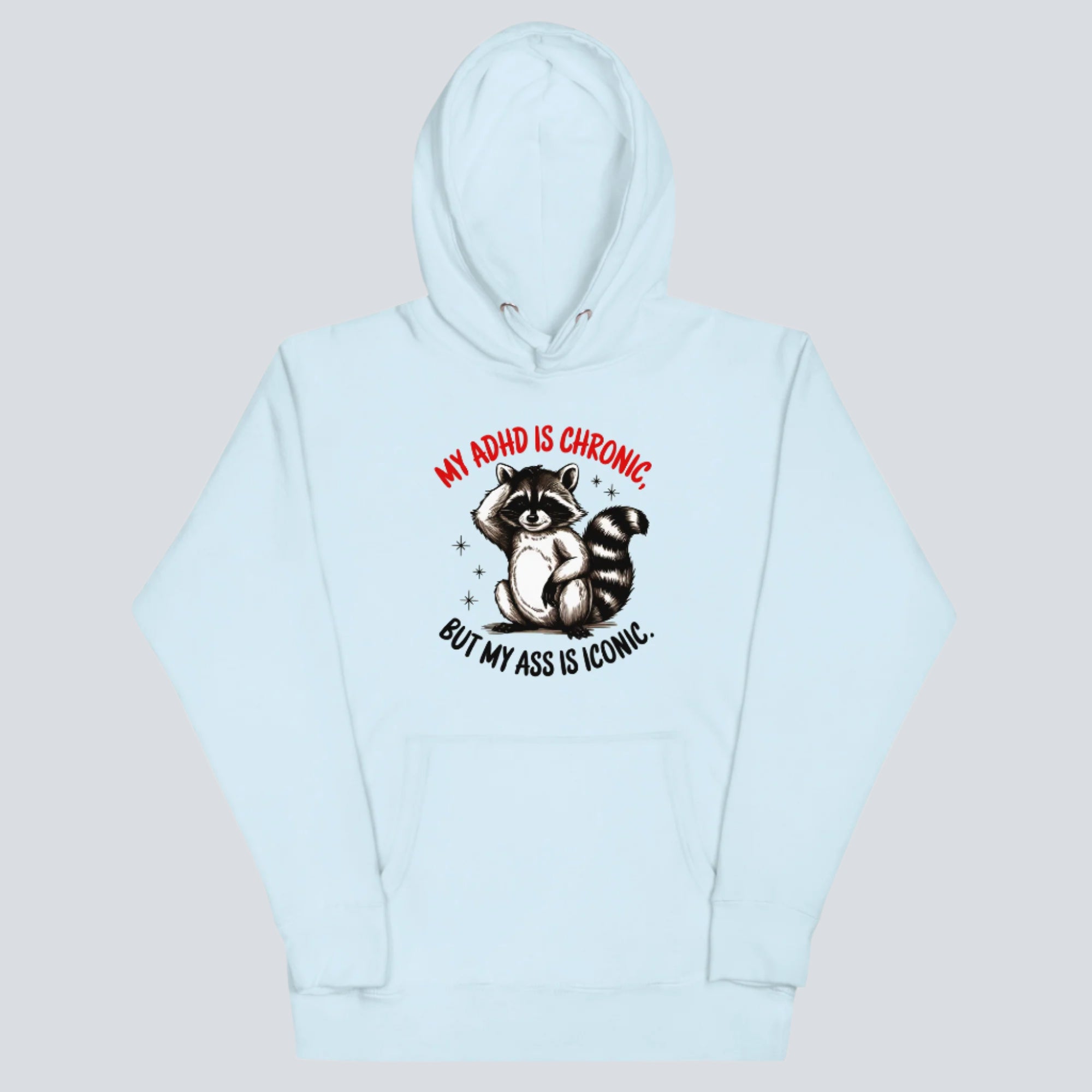 My ADHD is Chronic, But My Ass is Iconic Unisex Hoodie