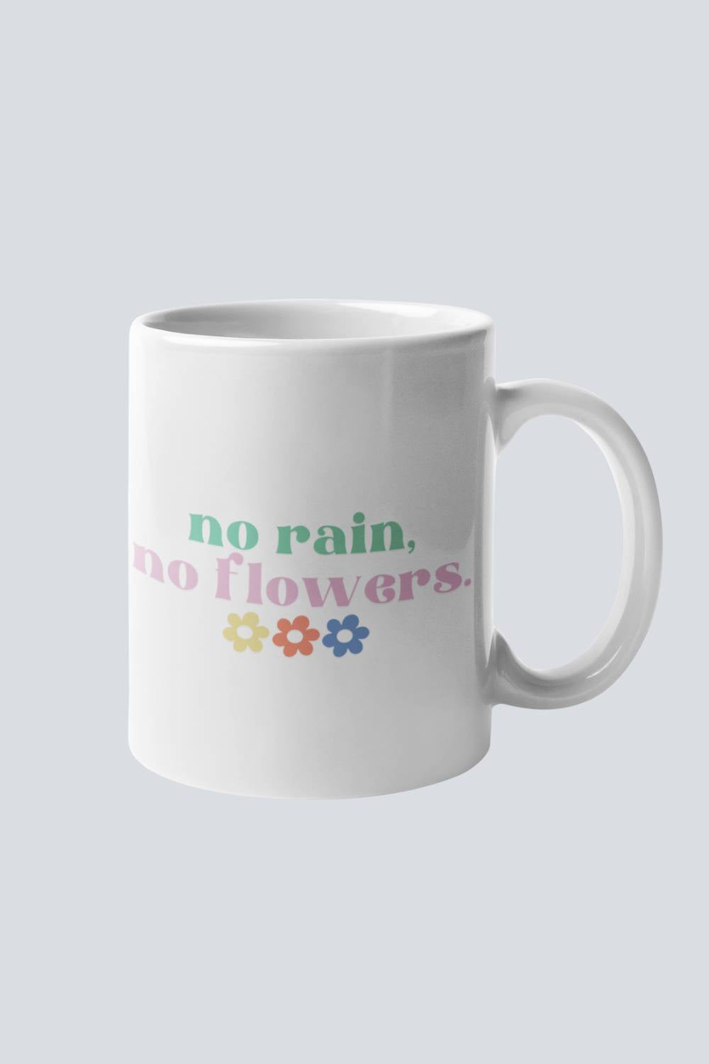 No Rain No Flowers | Coffee Mug