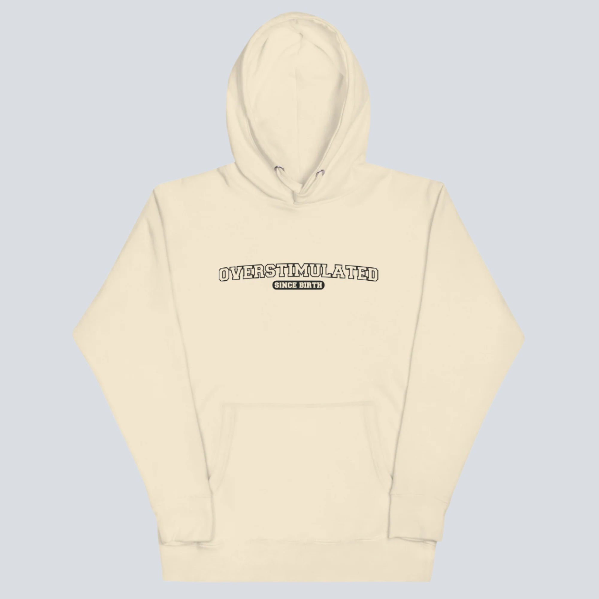 Overstimulated Since Birth Hoodie (Bone)