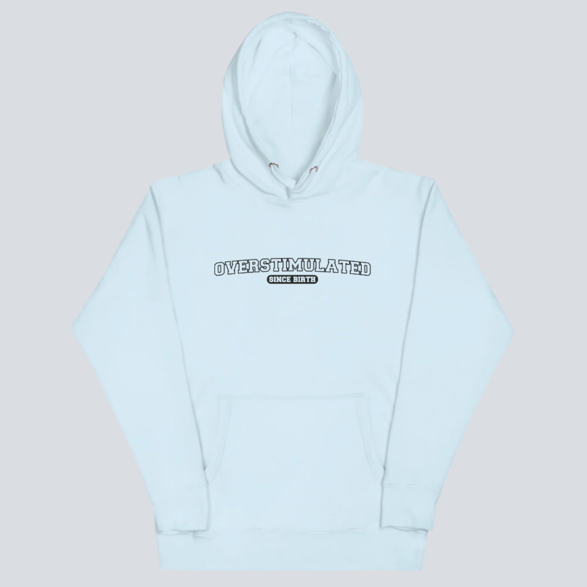 Overstimulated Since Birth Hoodie (Sky Blue)